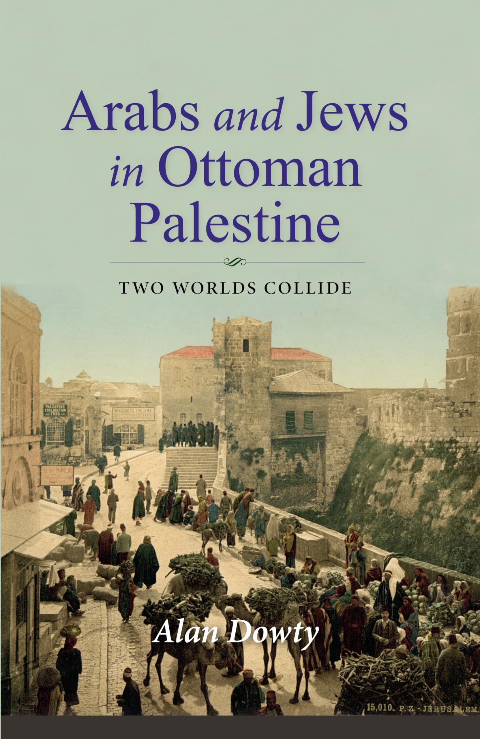 Arabs and Jews in Ottoman Palestine: Two Worlds Collide (Perspectives on Israel Studies)