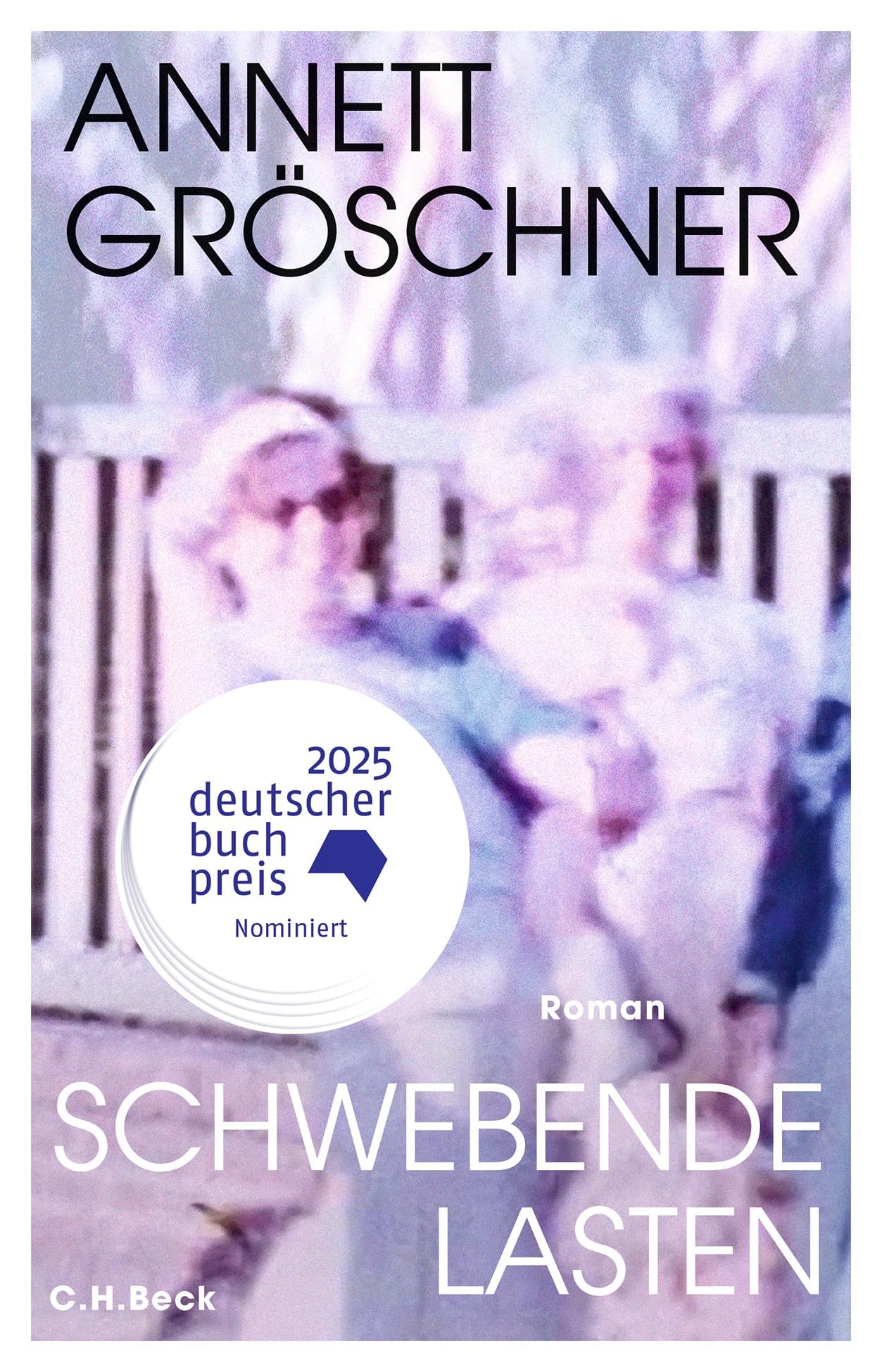 Schwebende Lasten: Roman. Nominiert für den Deutschen Buchpreis 2025