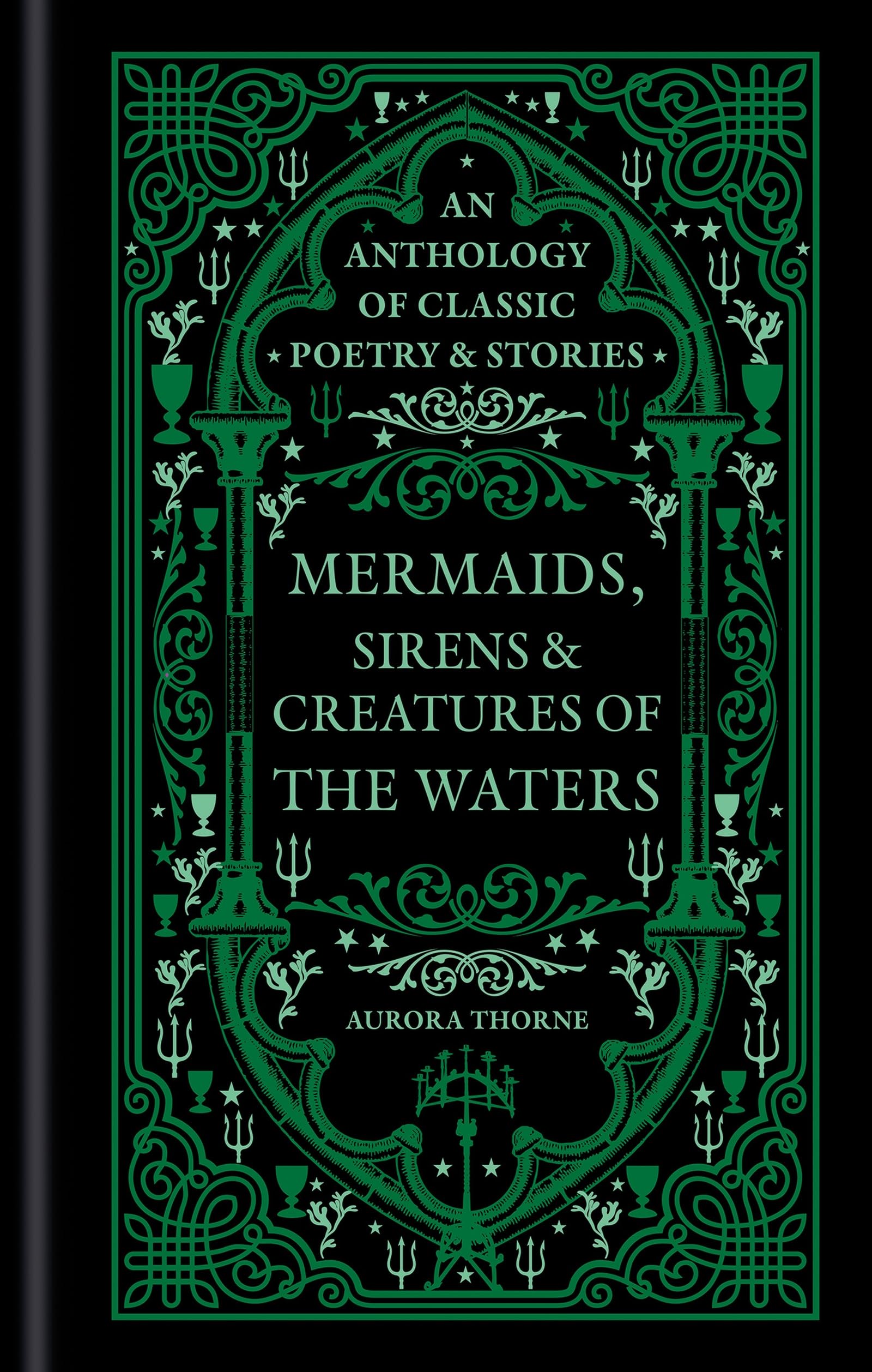 Mermaids, Sirens & Creatures of the Waters: An anthology of classic poetry & stories