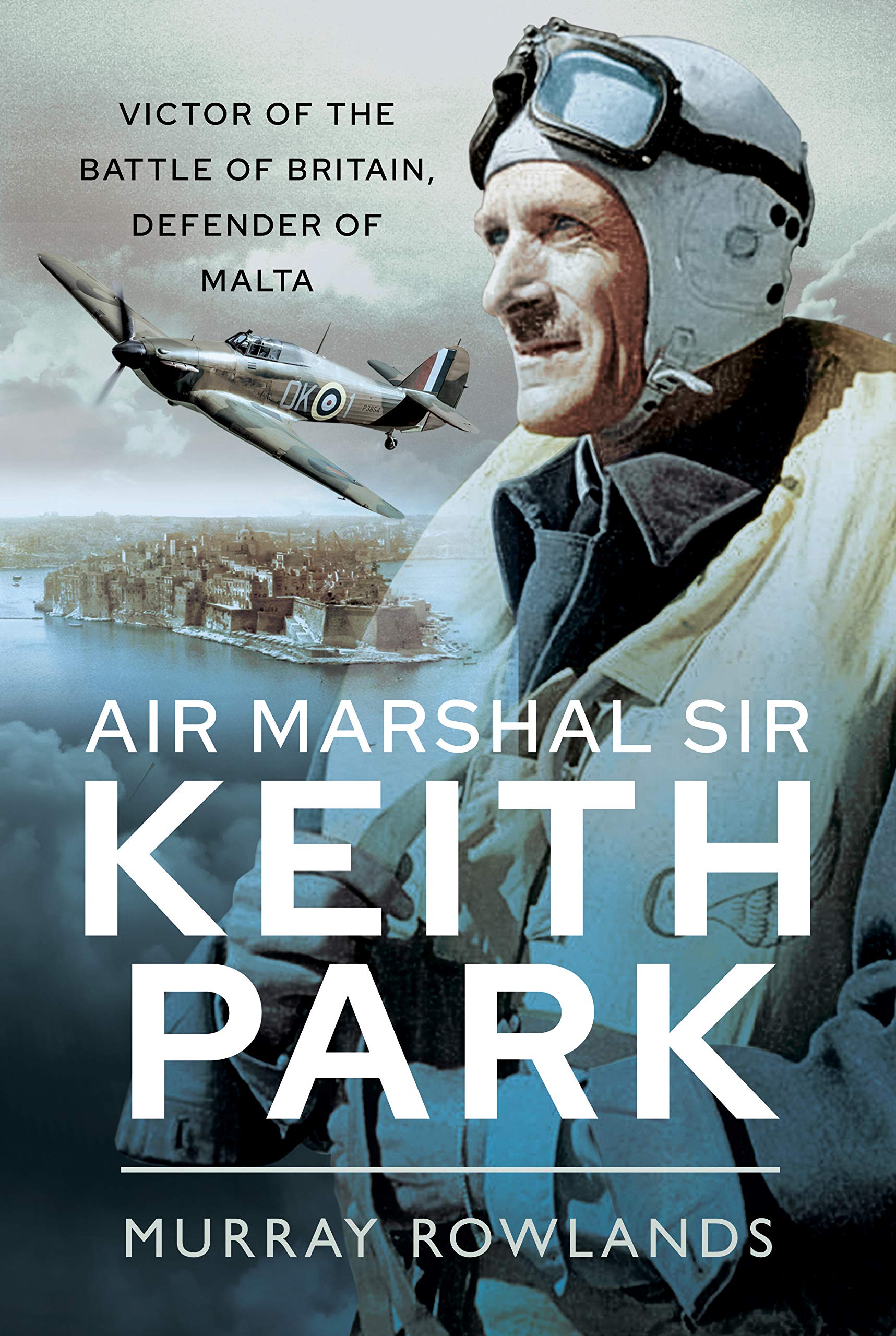 Air Marshal Sir Keith Park by Murray Rowlands (Hardback Book)