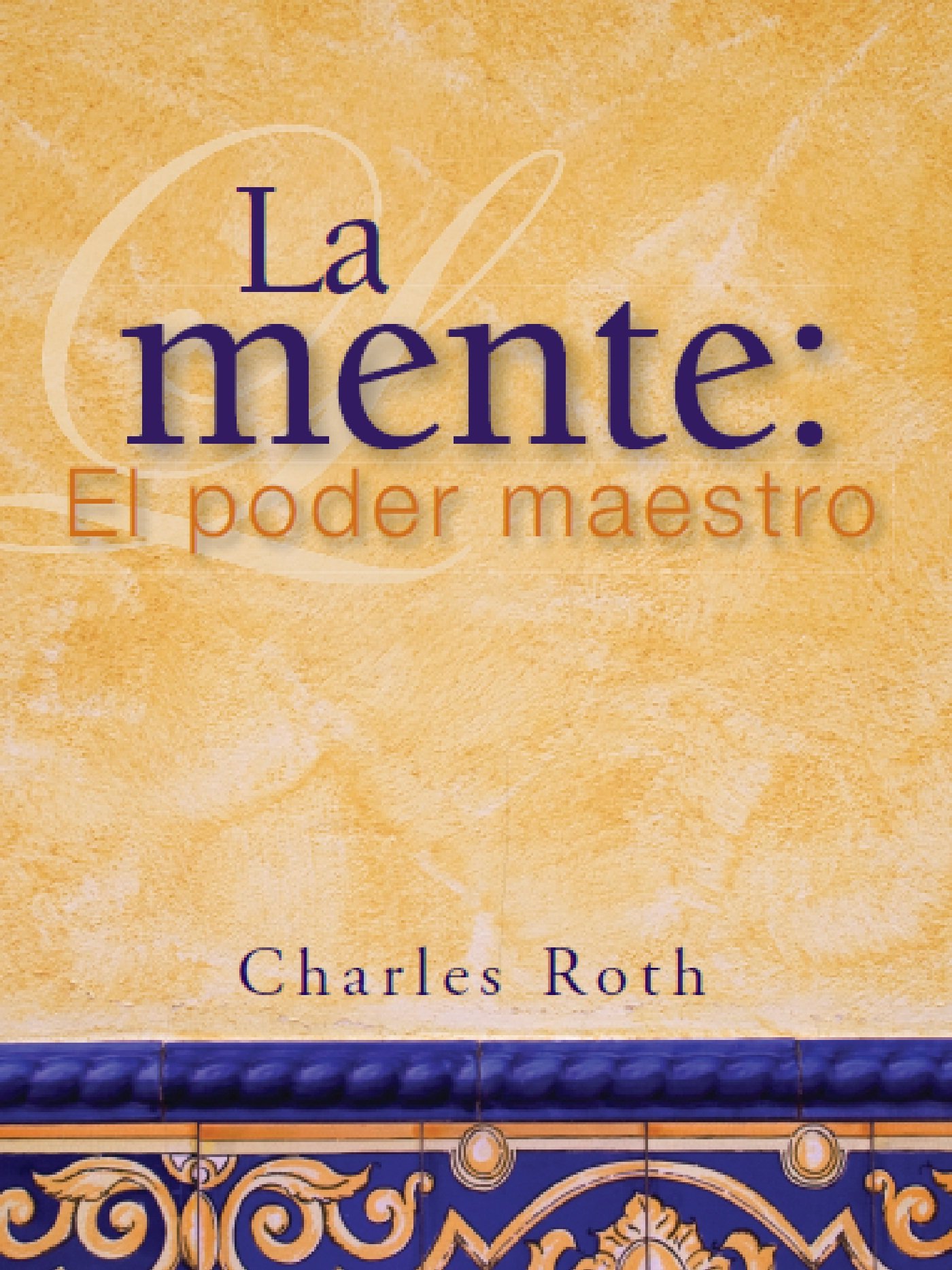La mente: El poder maestro (Spanish Edition)