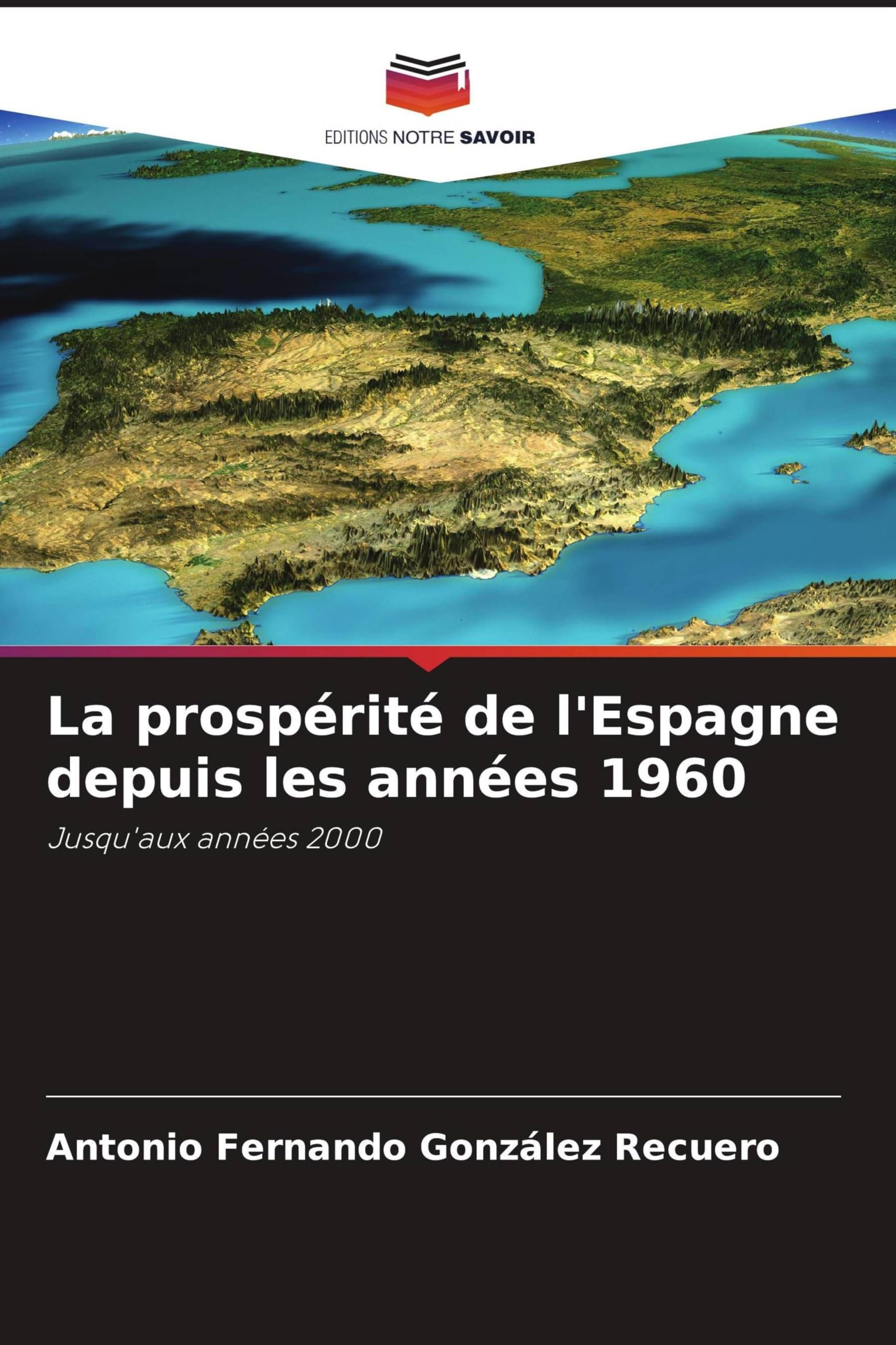La prospérité de l'Espagne depuis les années 1960: Jusqu'aux années 2000