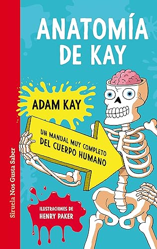 Anatomía de Kay: Un manual muy completo del cuerpo humano: 58 (Las Tres Edades / Nos Gusta Saber)