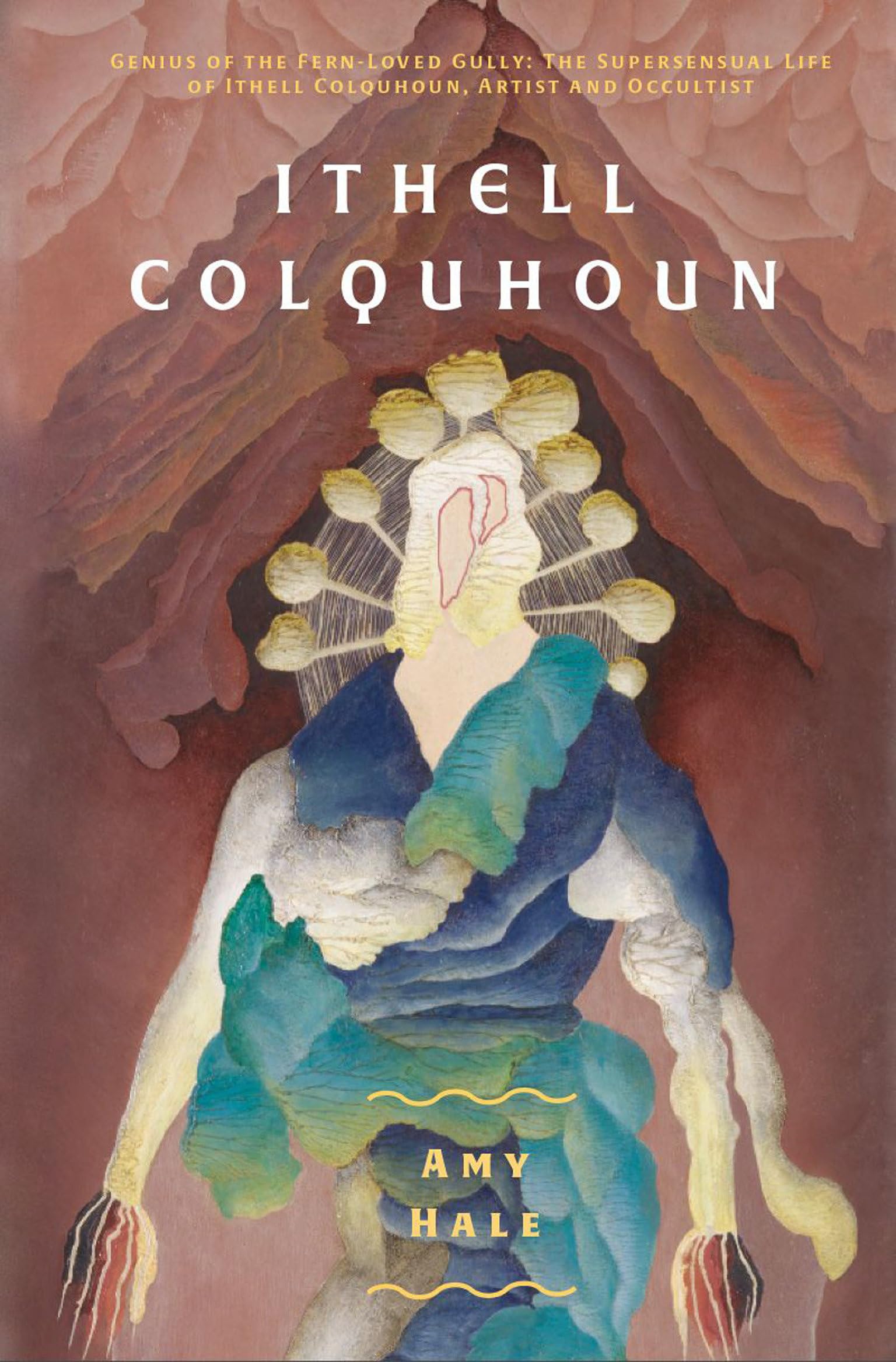 Ithell Colquhoun: Genius of The Fern Loved Gully (Strange Attractor Press)