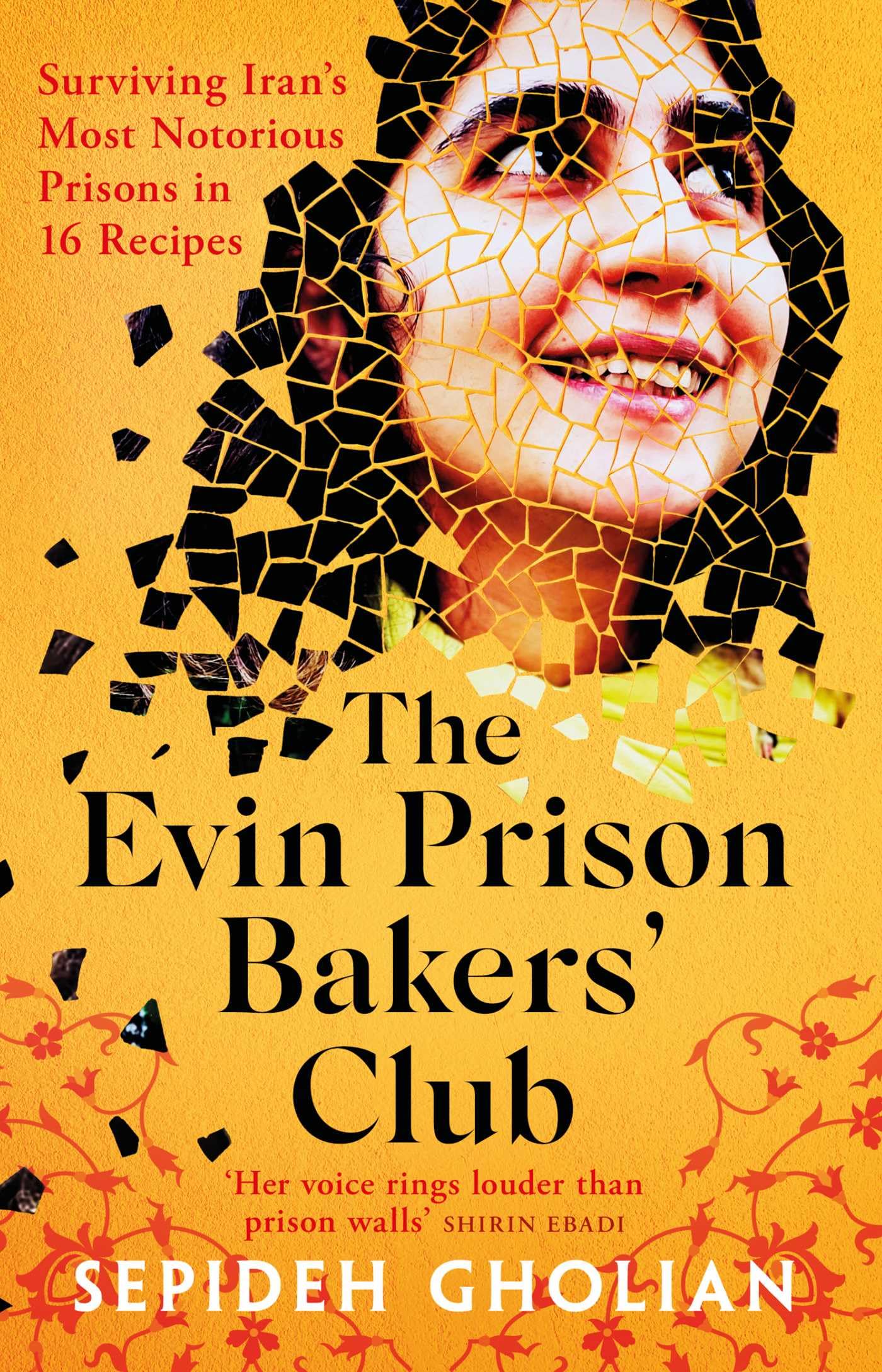 The Evin Prison Bakers' Club: Surviving Iran's Most Notorious Prisons in 16 Recipes