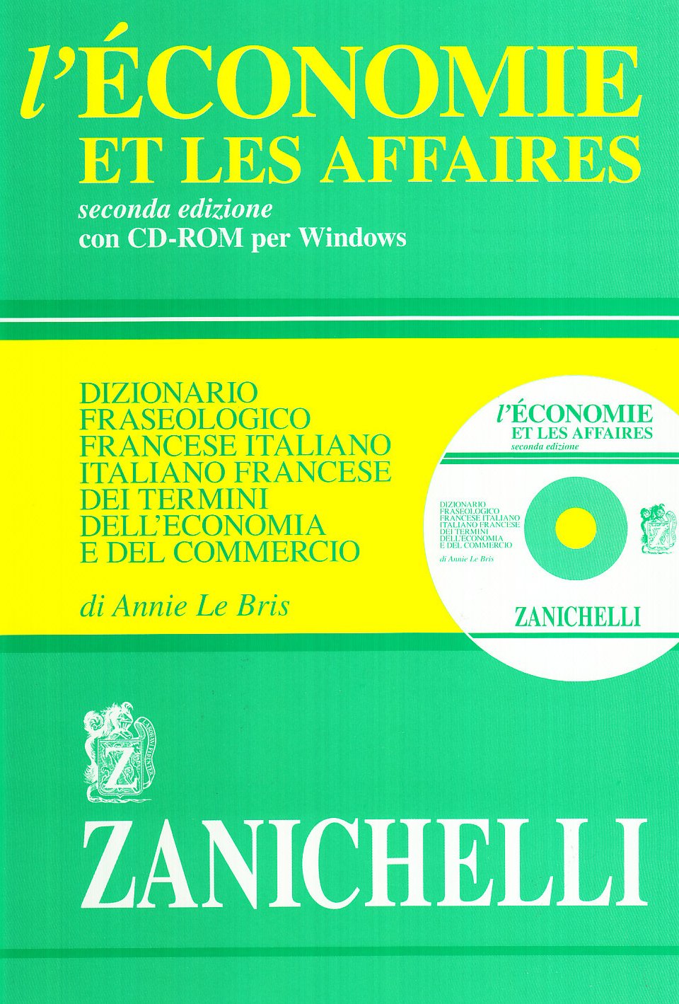 L'economie et les affaires. Dizionario fraseologico francese-italiano, italiano-francese dei termini dell'economia e del commercio. Con CD-ROM