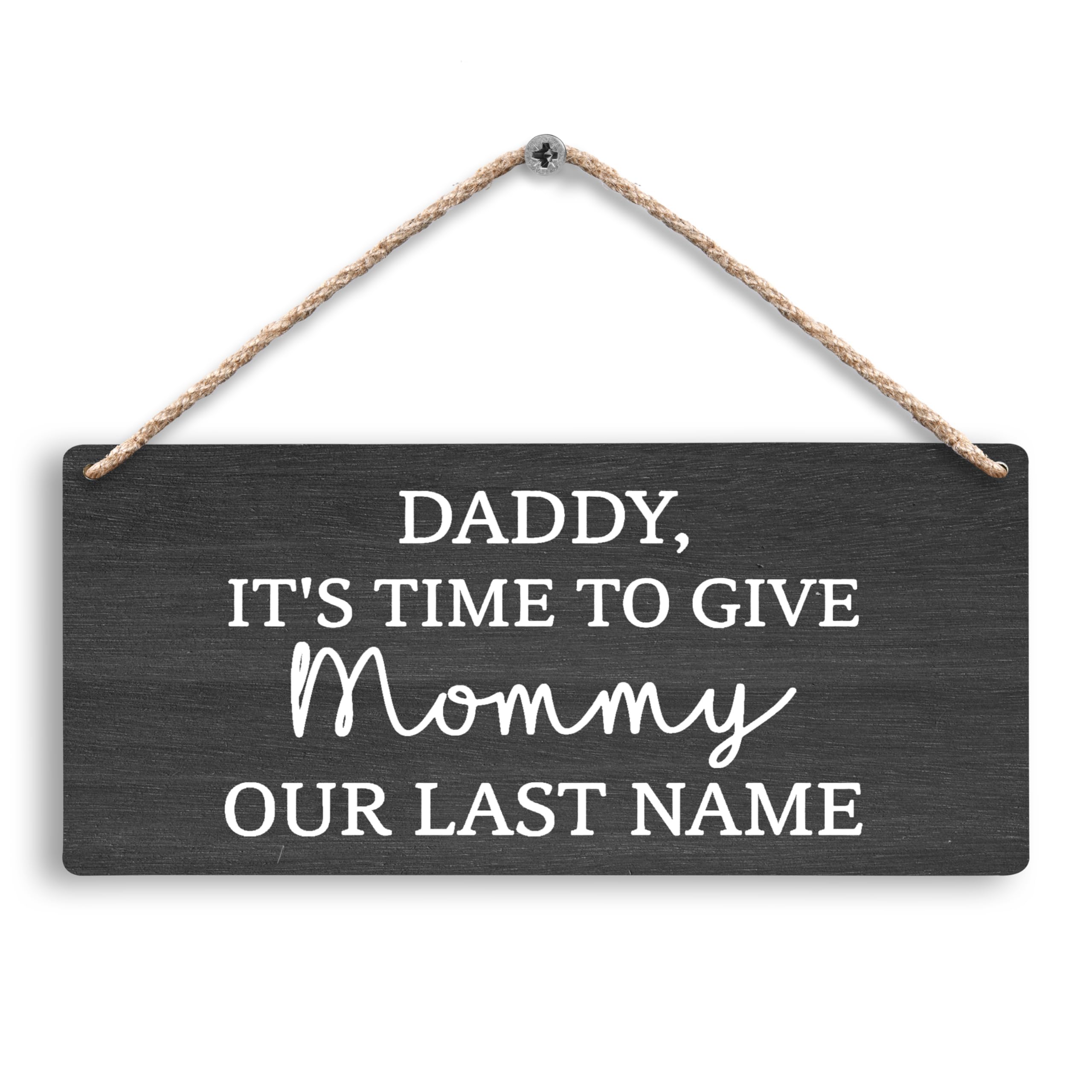 Daddy It’s Time to Give Mommy Our Last Name Wedding Hanging Wooden Signs 12x6, Ring Bearer Sign, Wedding Signage, Wedding Signs, Rustic Wedding Decors, Last Name Signs for Wedding(Black)