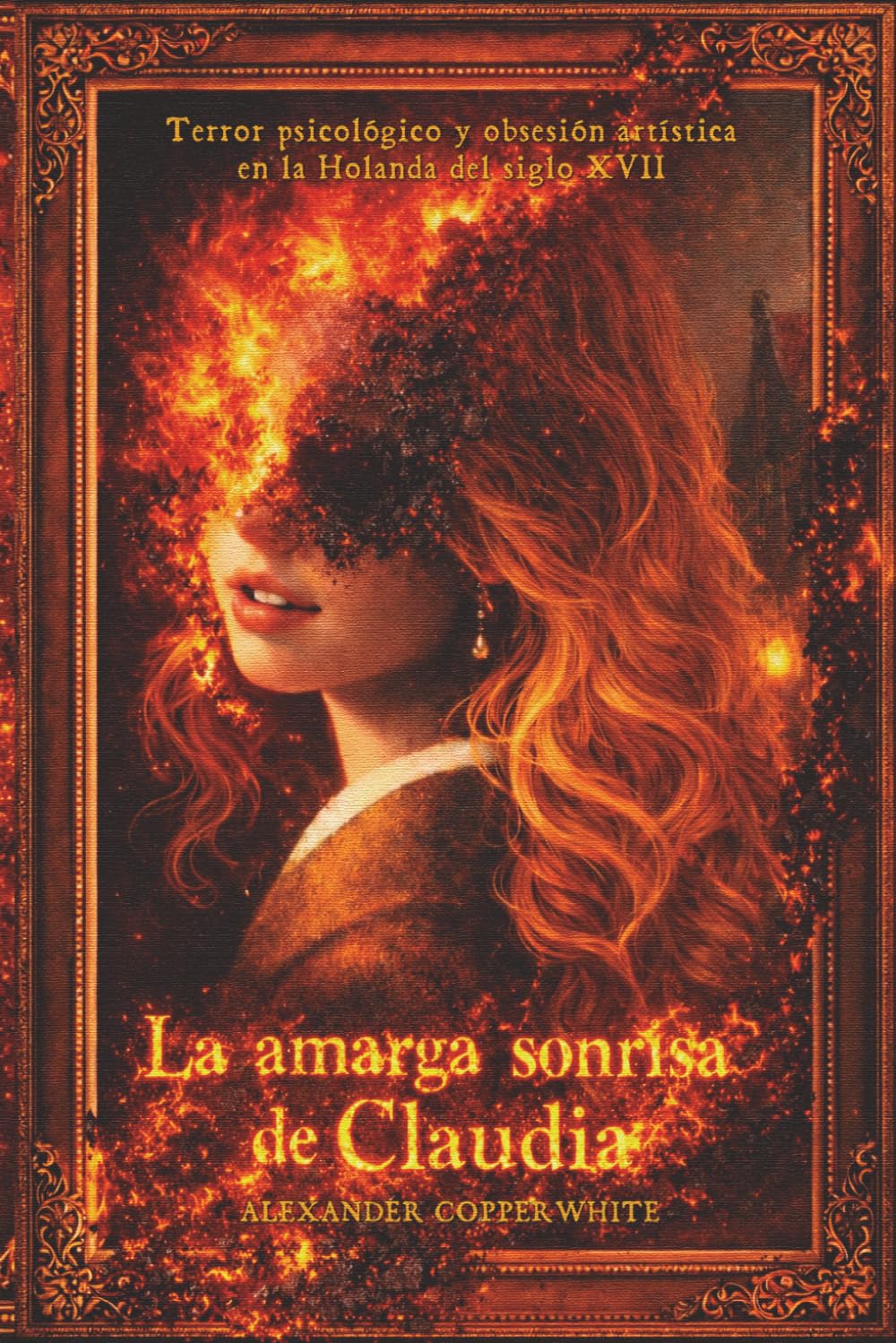 La amarga sonrisa de Claudia: Terror psicológico y obsesión artística en la Holanda del siglo XVII (Terror en familia)