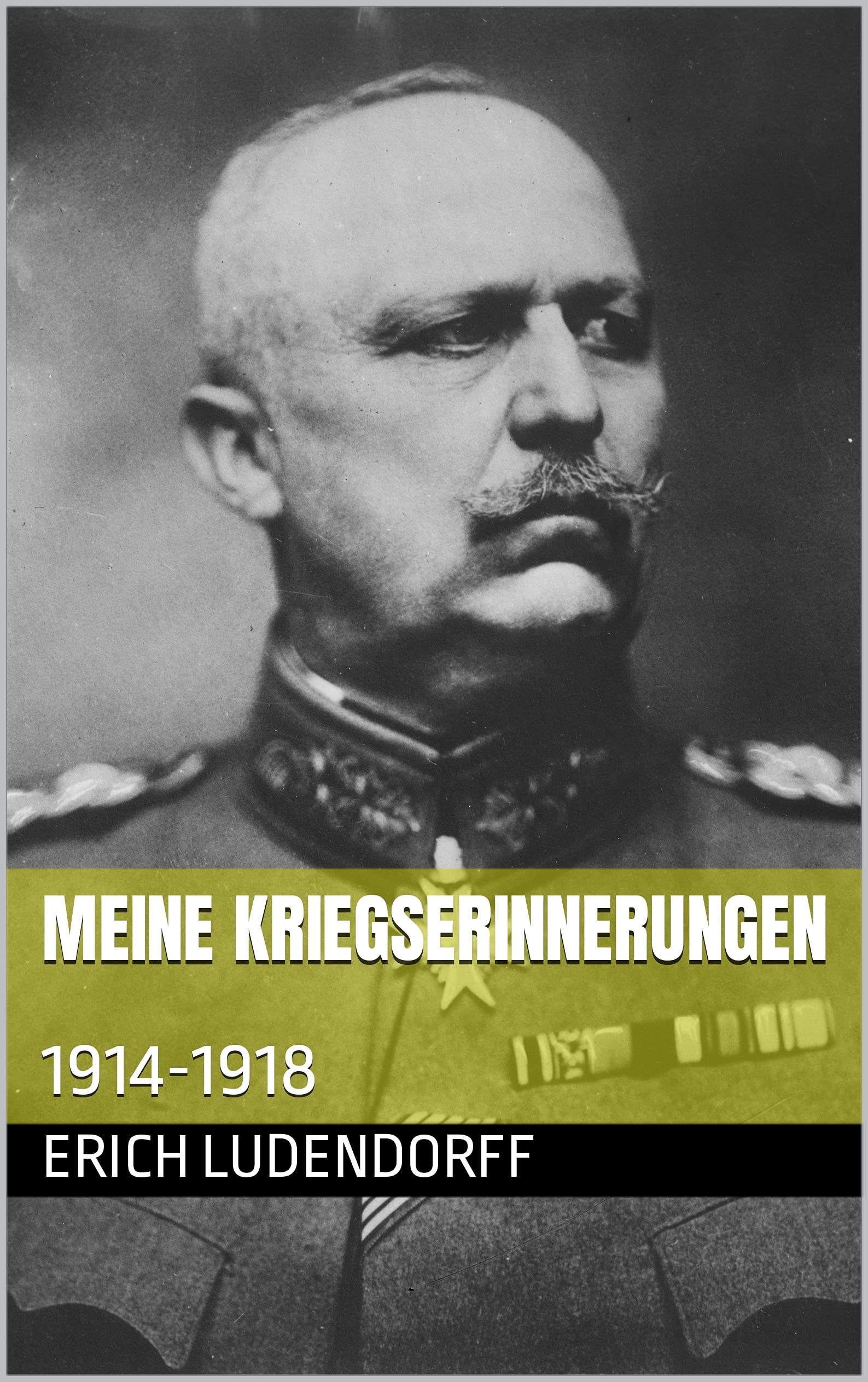 Meine Kriegserinnerungen: 1914-1918 (German Edition)