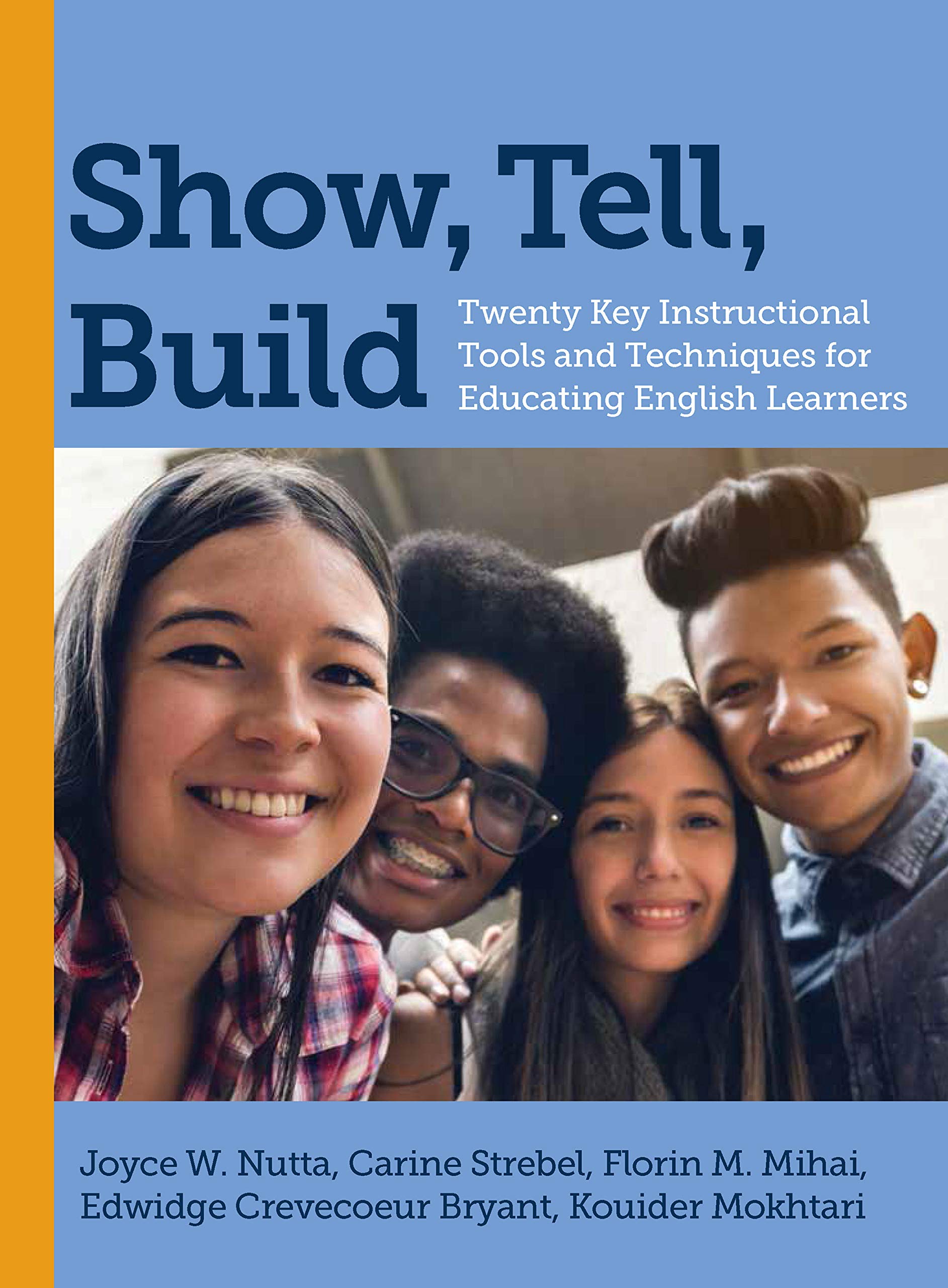 Show, Tell, Build: Twenty Key Instructional Tools and Techniques for Educating English Learners