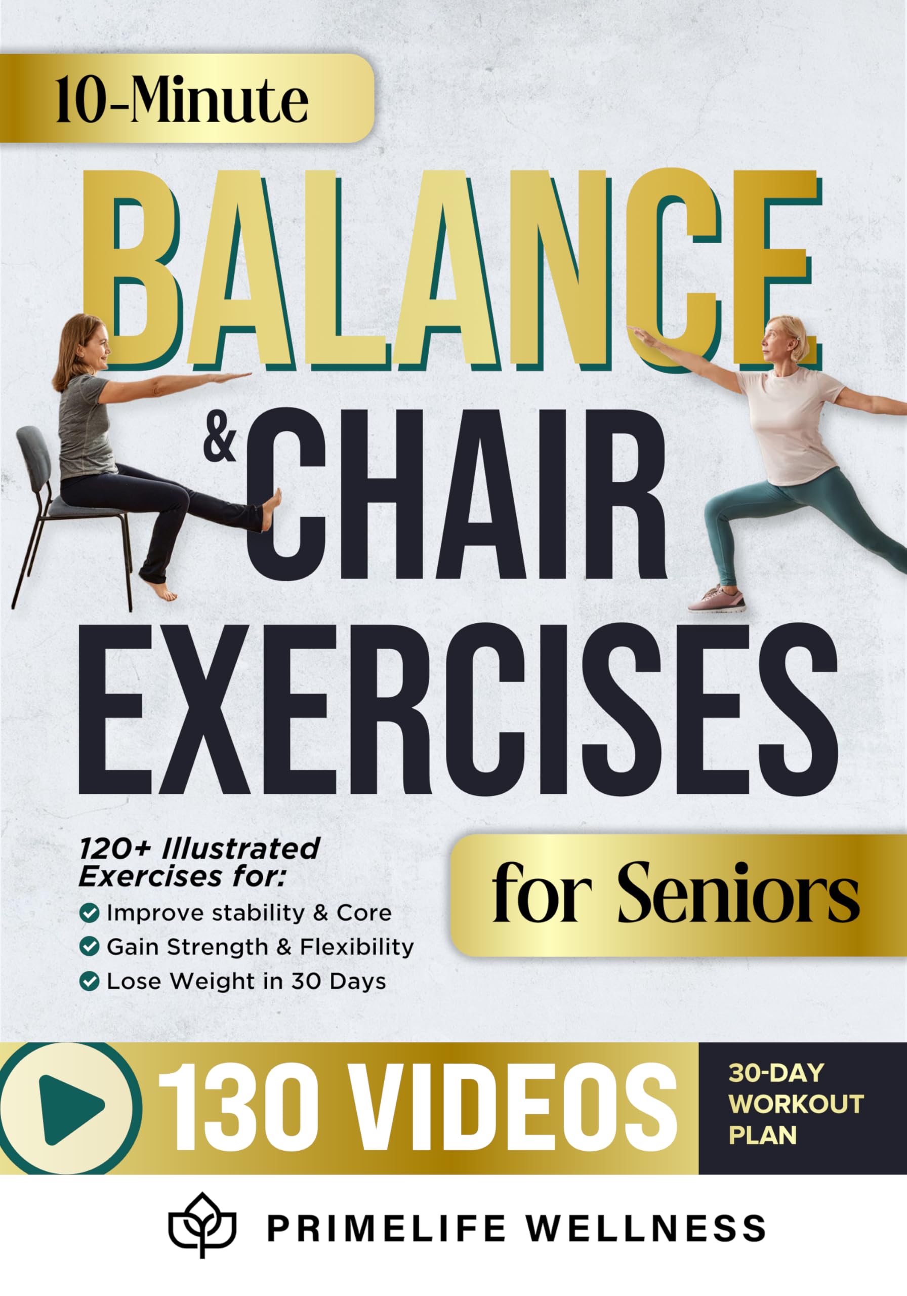 10 Minute Balance + Chair Exercises for Seniors 2 in 1 Bible: The Ultimate Illustrated Home Workouts Guide With Videos to Improve Strength, Balance & Prevent Falls (+ Yoga & Flexibility)
