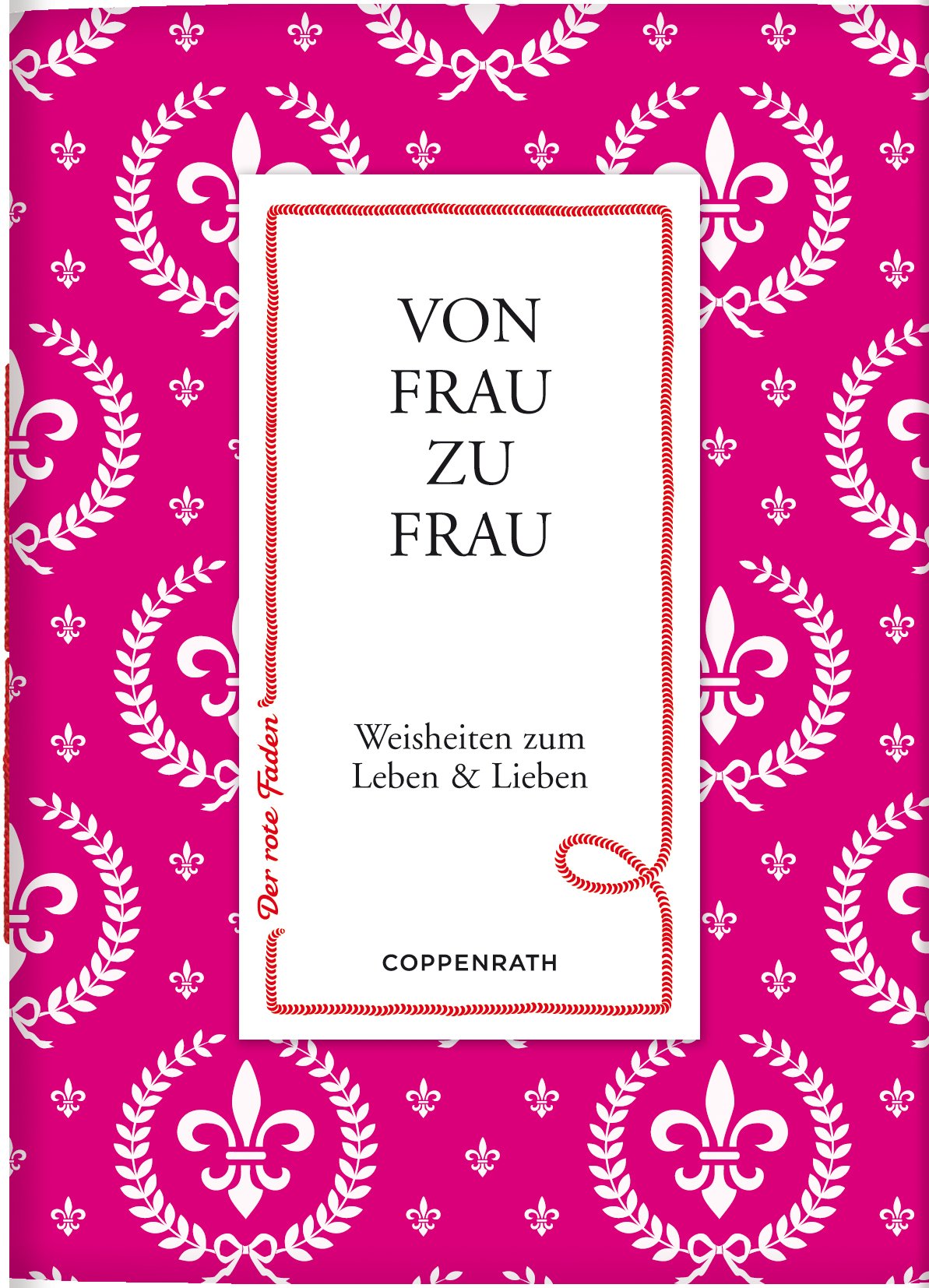Der rote Faden No.25: Von Frau zu Frau: Weisheiten zum Leben & Lieben (Verkaufseinheit) (Geschenkbücher für Erwachsene)