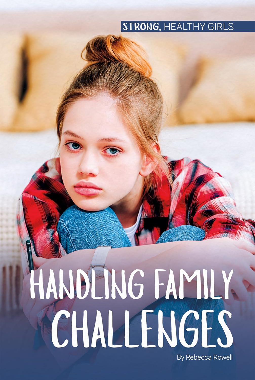 Handling Family Challenges (Strong, Healthy Girls)      Library Binding – December 15, 2020