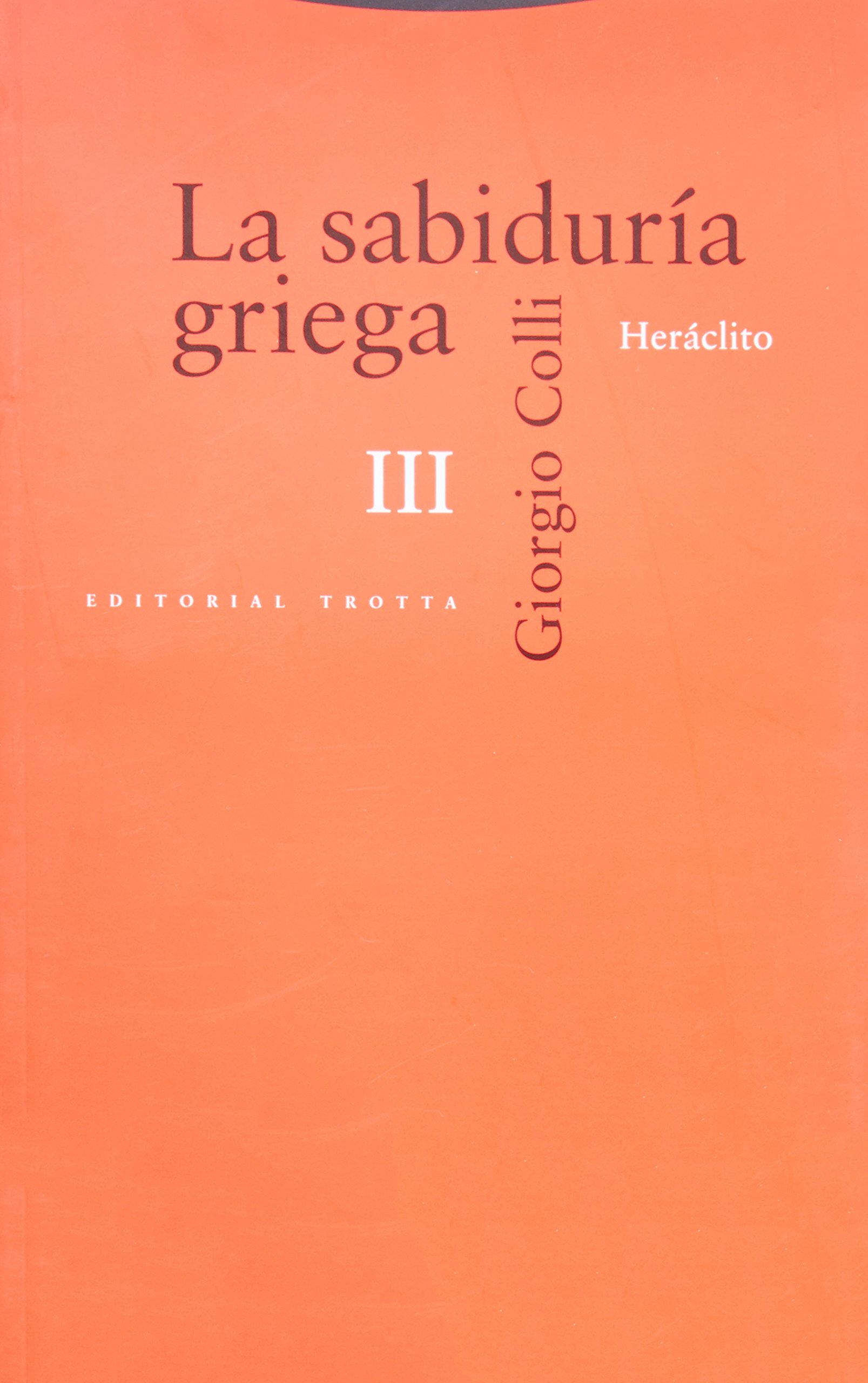 La sabiduría griega III: Heráclito (Estructuras y Procesos. Filosofía)