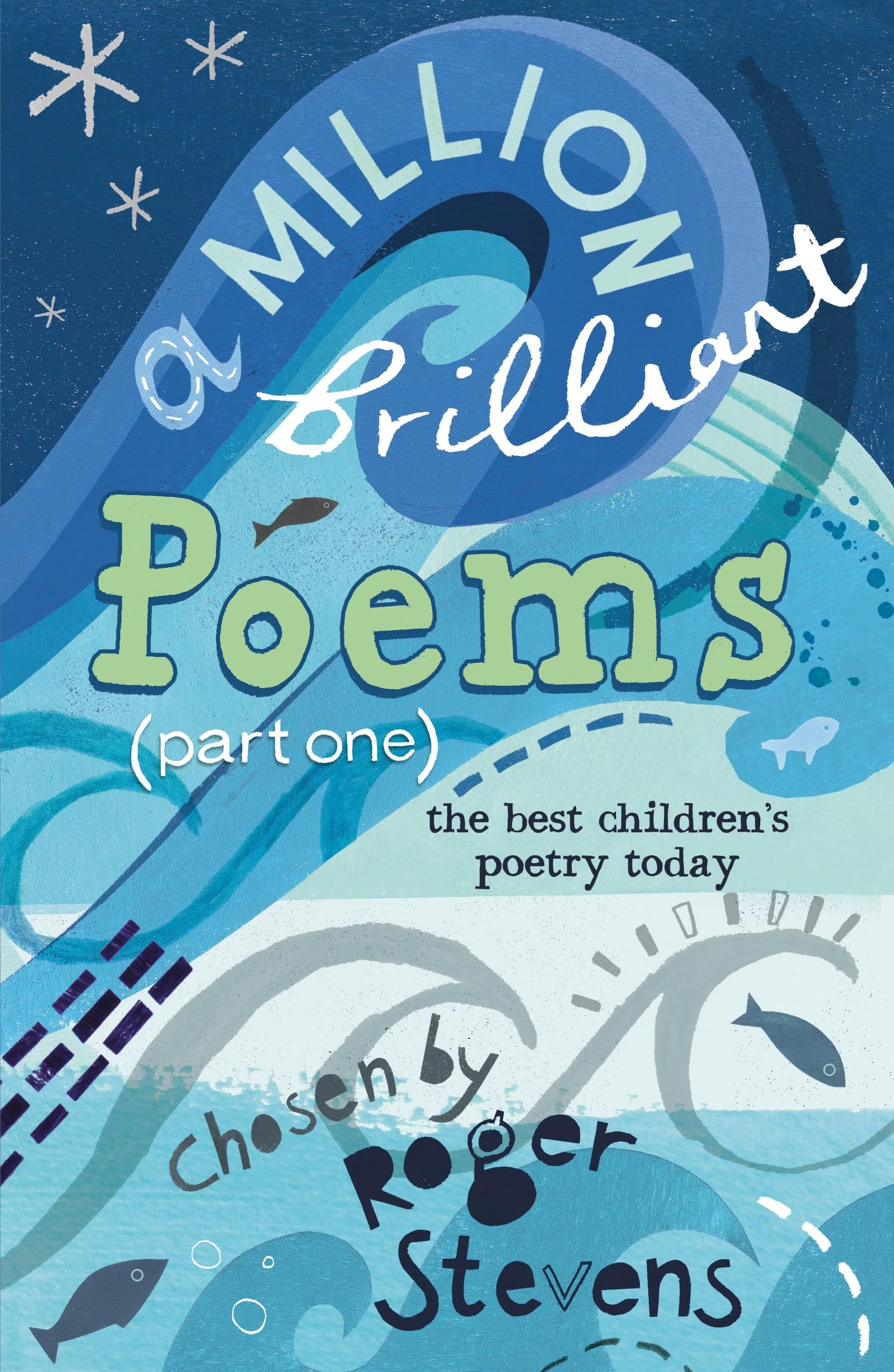 A Million Brilliant Poems: A collection of the very best children's poetry today: Pt. 1