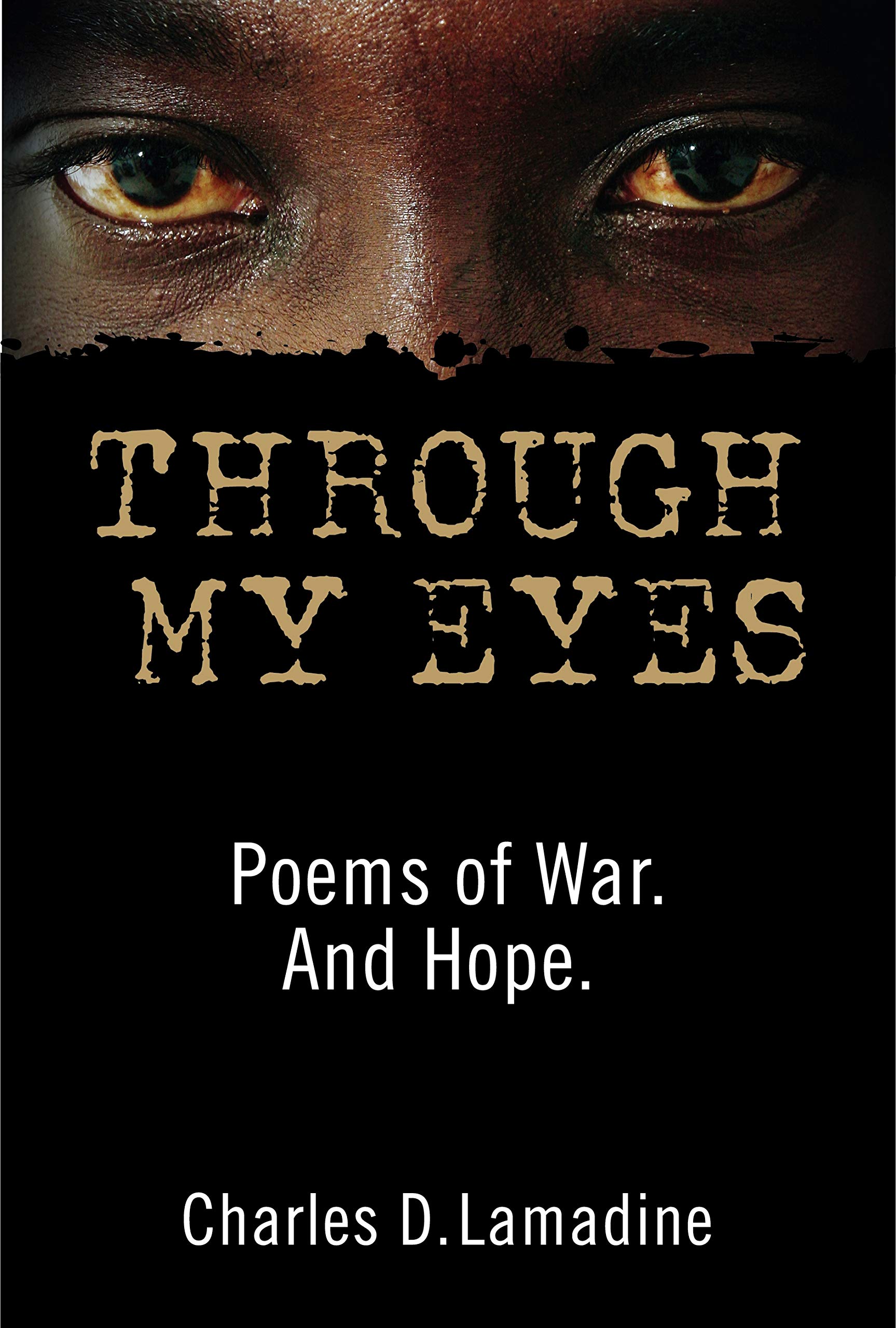 Through My Eyes: Poems of War. And Hope.