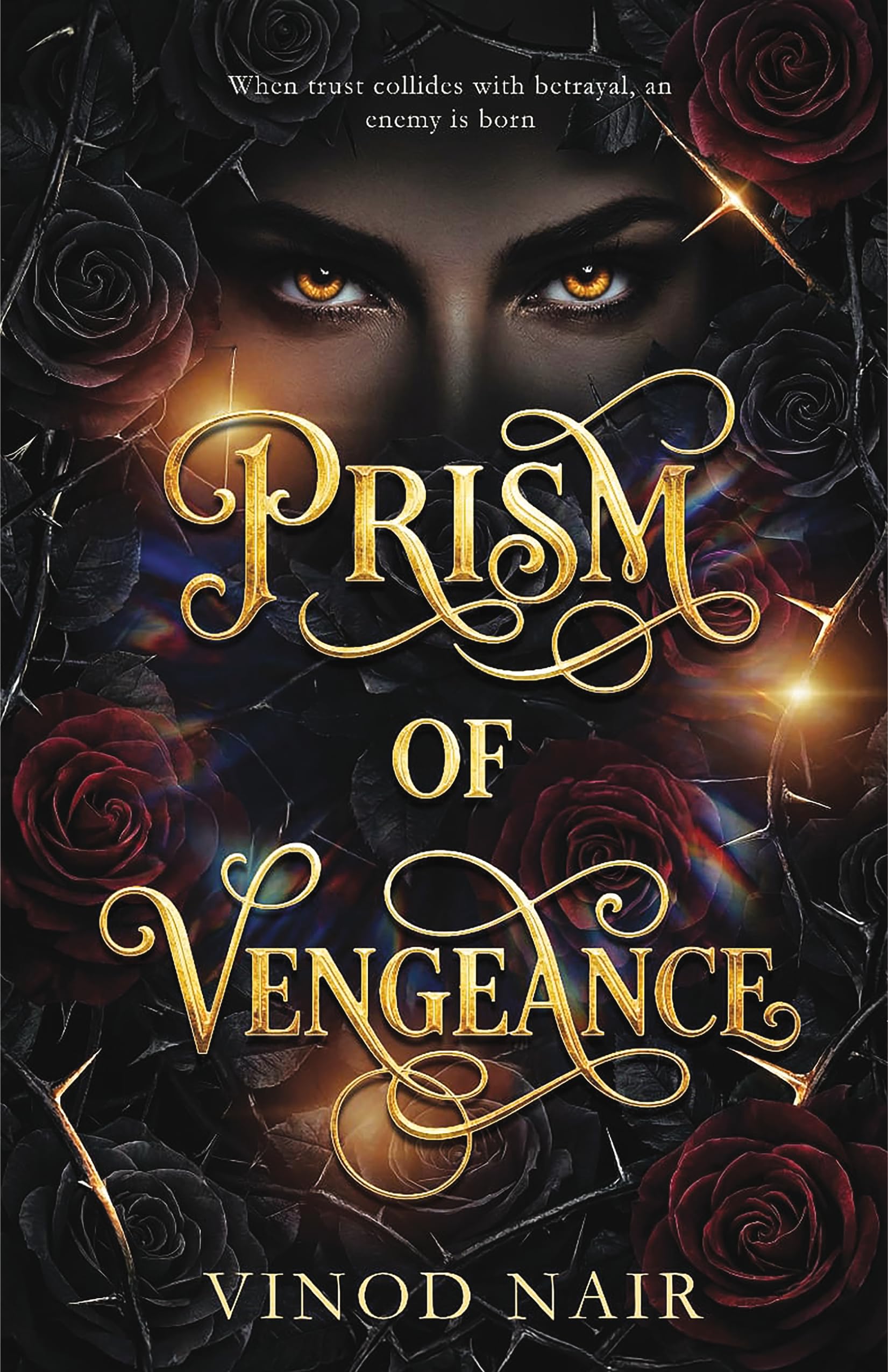 Prism of Vengeance: When Trust Collides with Betrayal, an Enemy is Born | Corporate Psychological Thriller with Romance, Revenge, Secrets & Power Struggles | Suspense Fiction By Vinod Nair