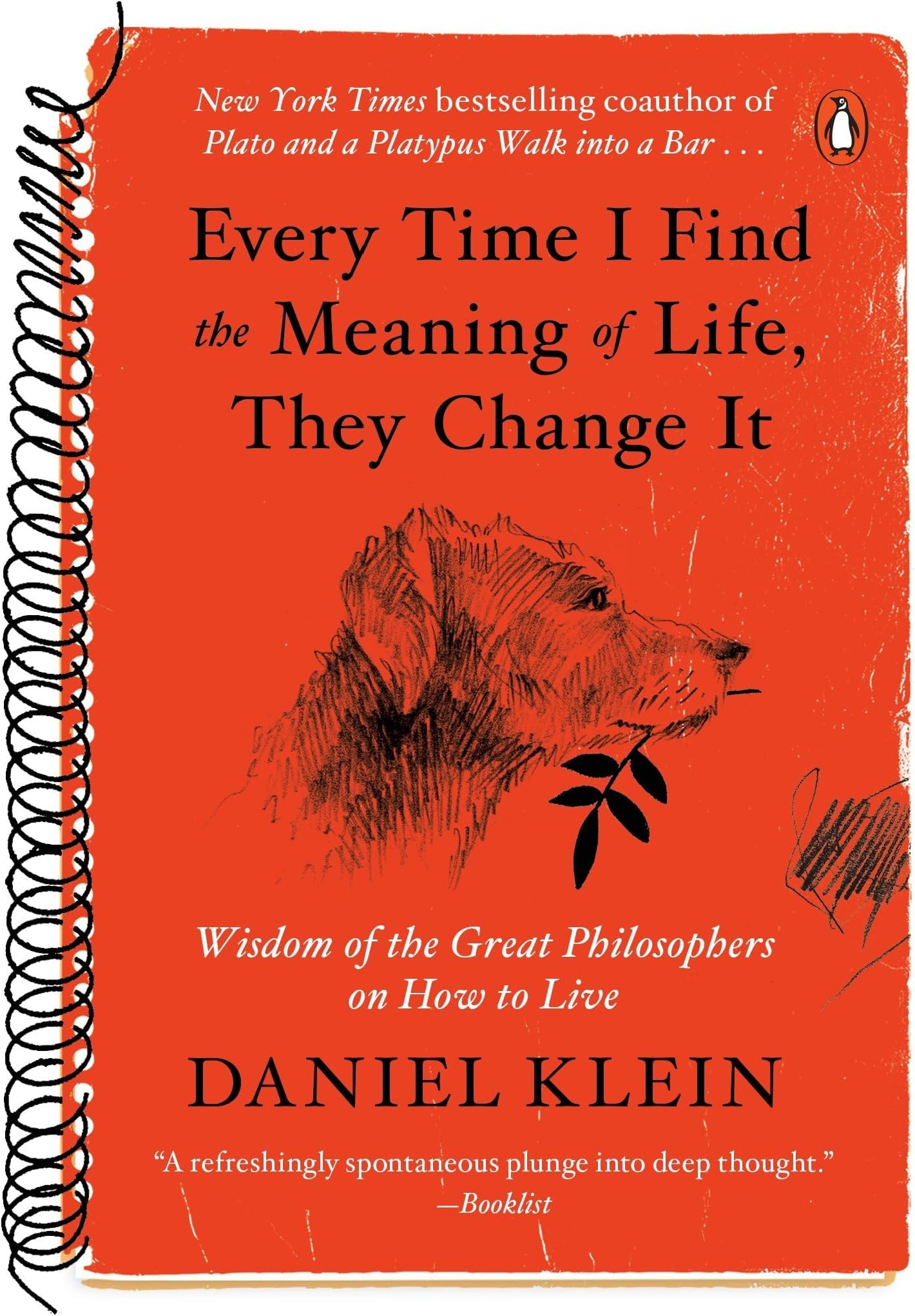 Every Time I Find the Meaning of Life, They Change It: Wisdom of the Great Philosophers on How to Live Paperback – May 2, 2017