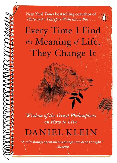 Portada de Every Time I Find the Meaning of Life, They Change It: Wisdom of the Great Philosophers on How to Live