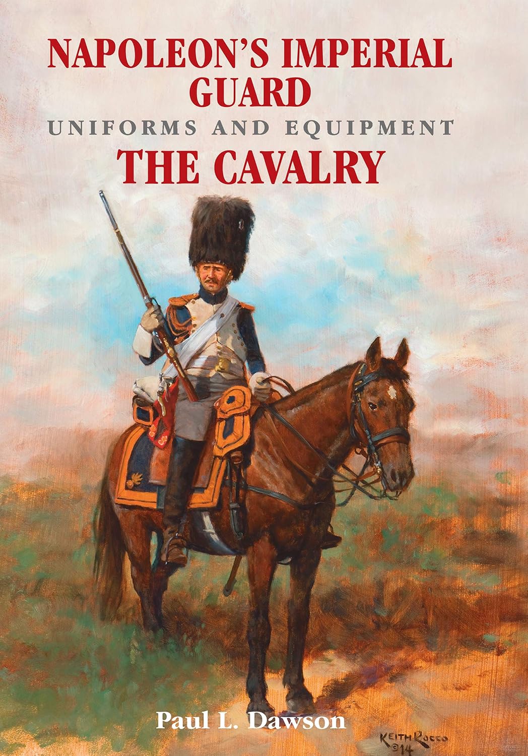 Napoleon's Imperial Guard Uniforms and Equipment. Volume 2: The Cavalry