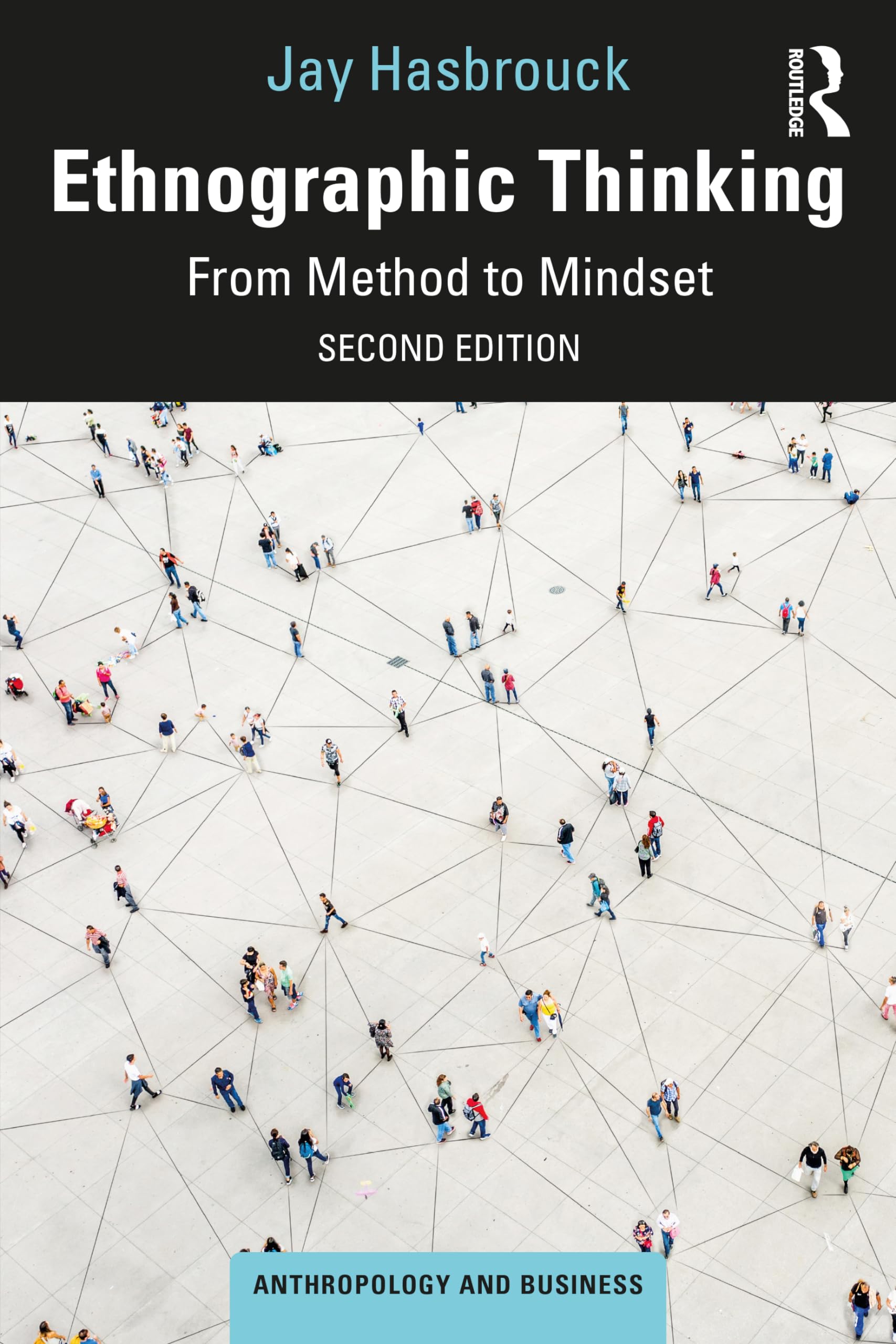 Ethnographic Thinking From Method to Mindset by Jay Hasbrouck (Paperback Book)