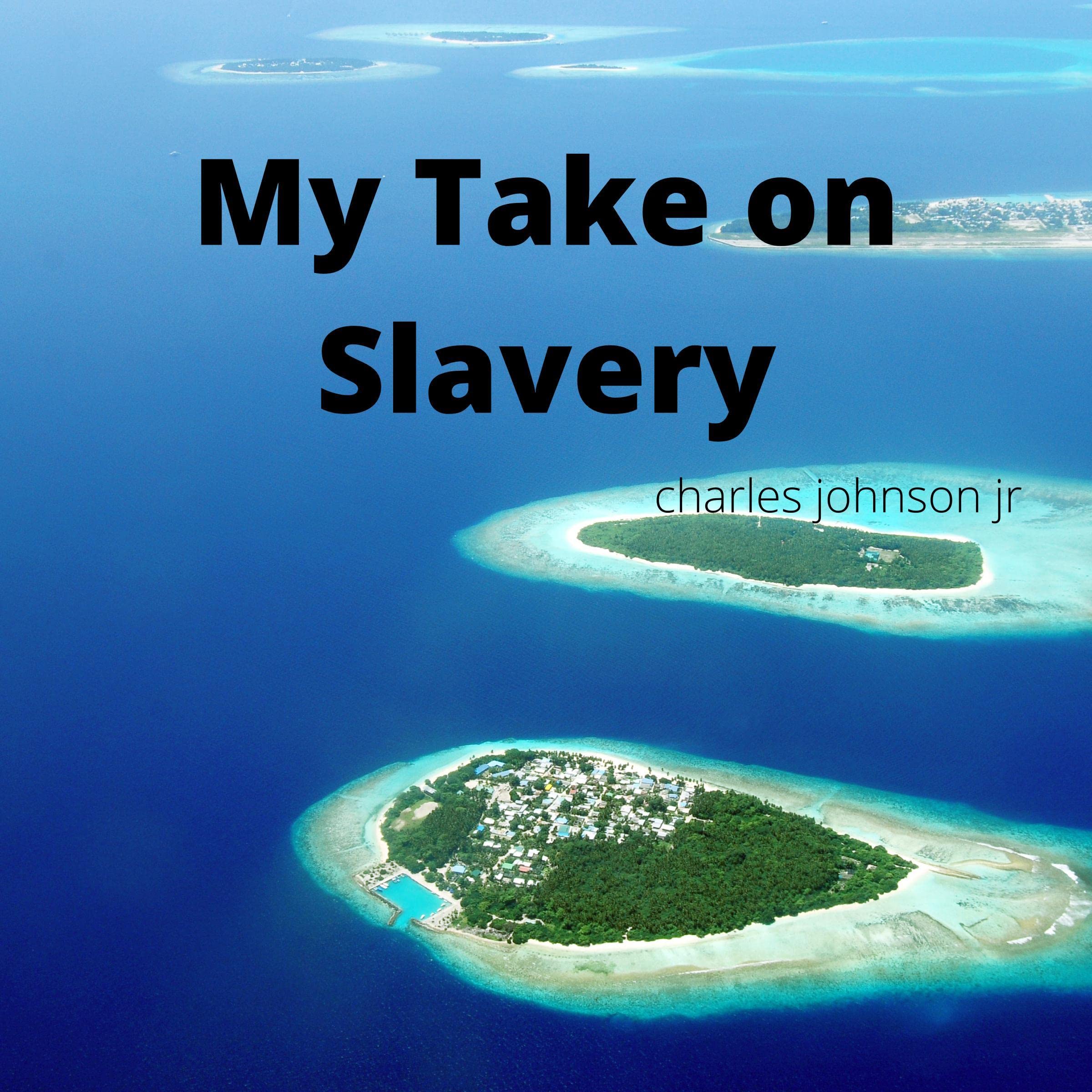 My Take on Slavery
