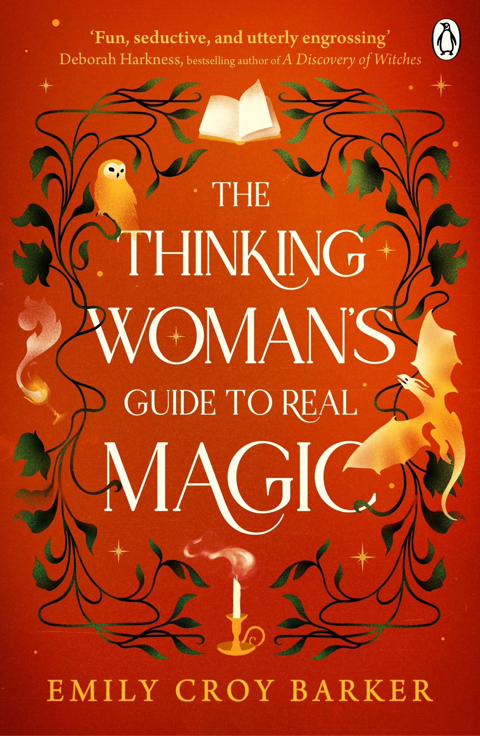 The Thinking Woman's Guide to Real Magic: A Dazzling Tale of Hidden Realms, Dangerous Sorcery and Unexpected Love
