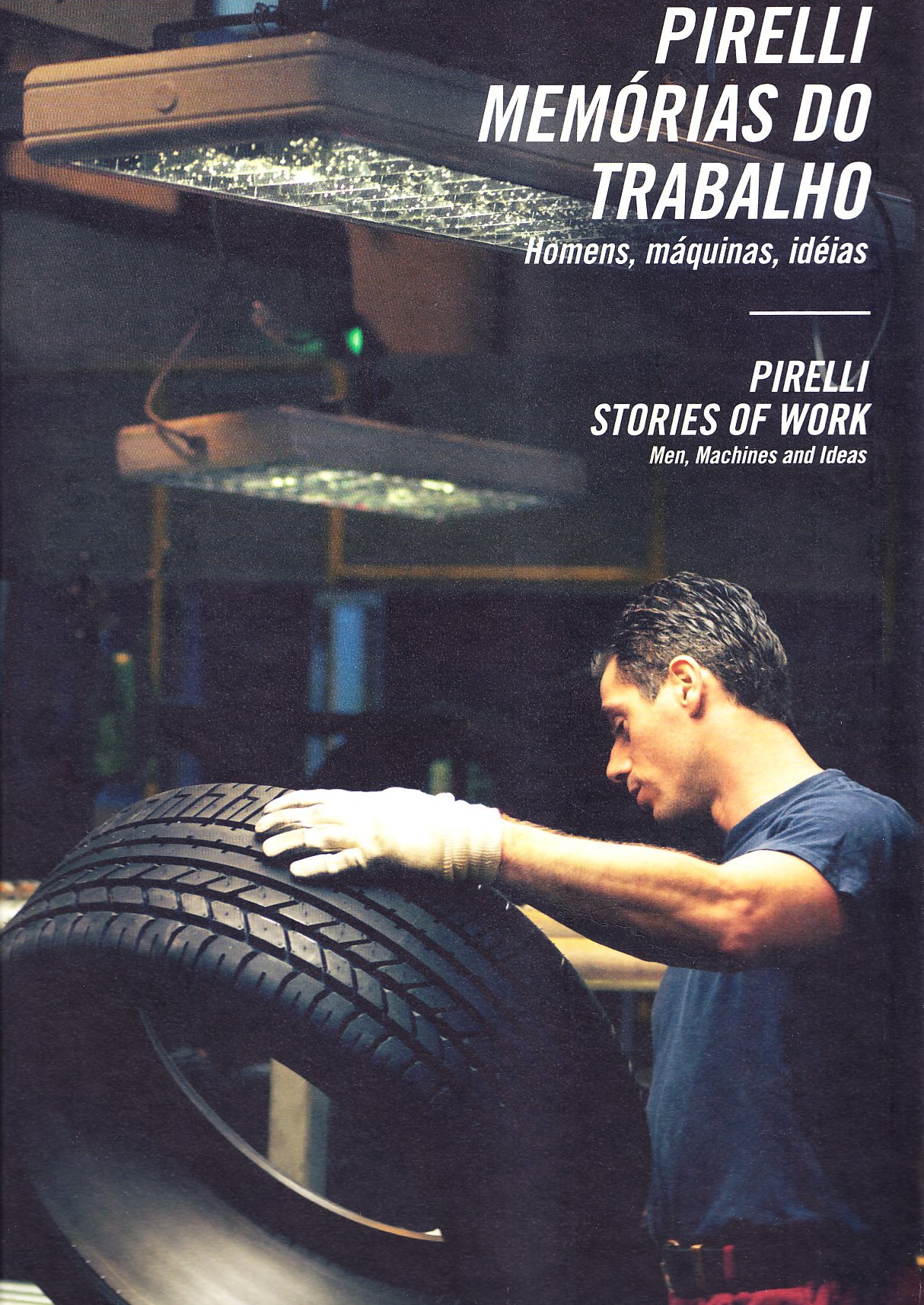 Pirelli Stories of Work livre sur l'histoire industrielle et le travail des hommes