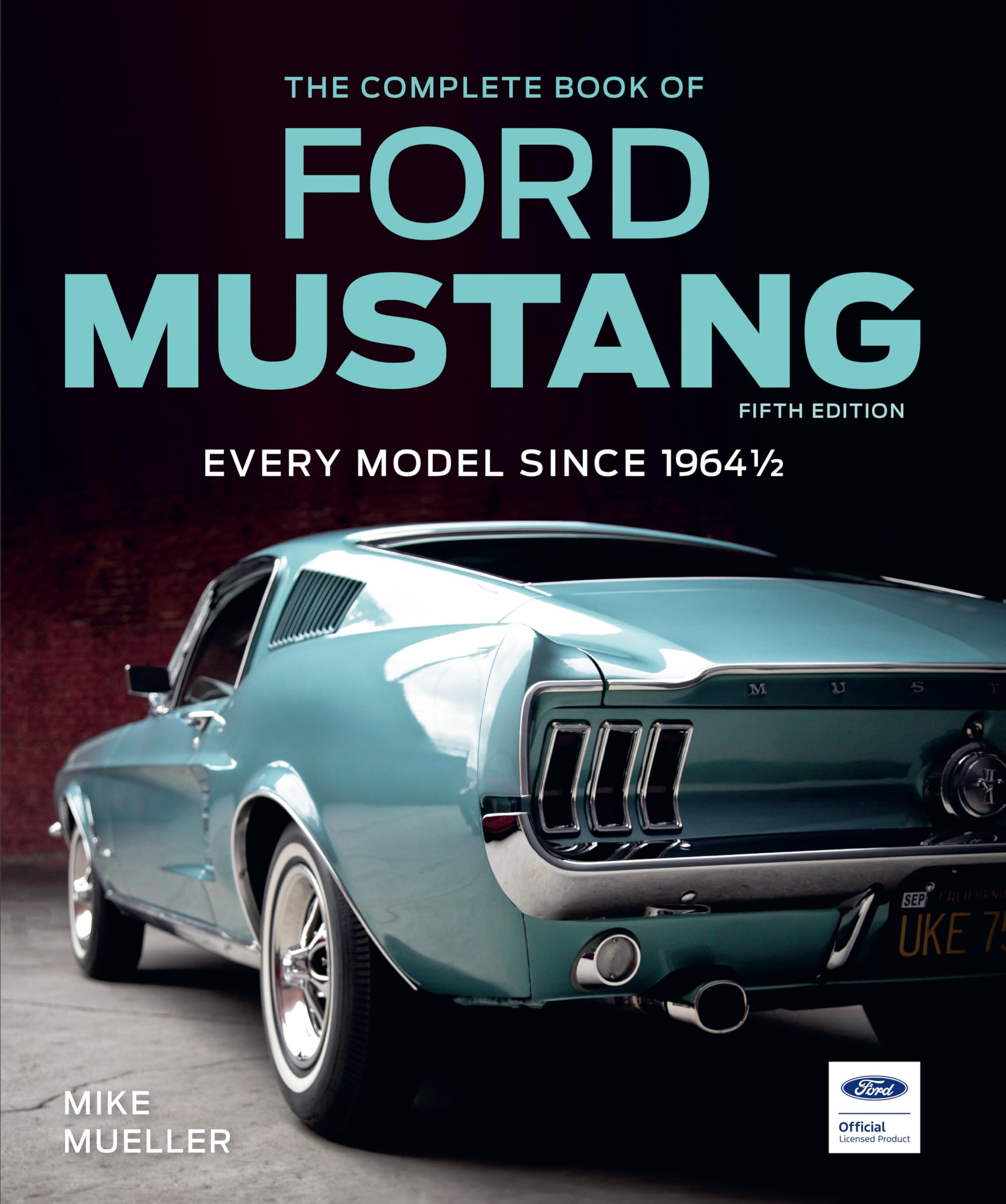 The Complete Book of Ford Mustang, Fifth Edition by Mike Mueller Hardback