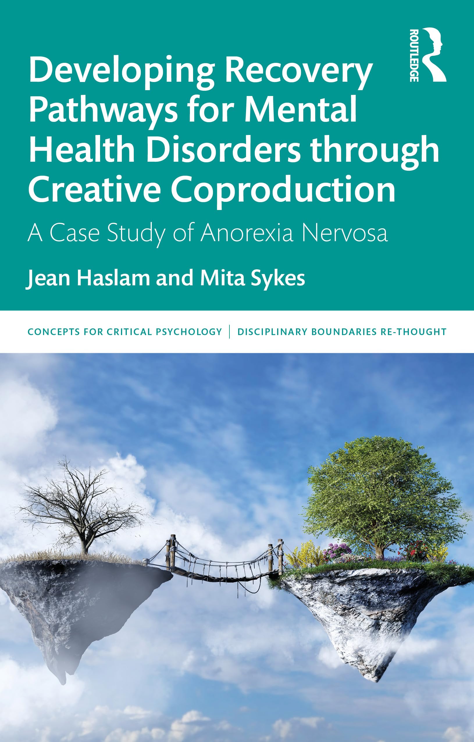 Developing Recovery Pathways for Mental Health Disorders through Creative Coproduction: A Case Study of Anorexia Nervosa (Concepts for Critical Psychology)