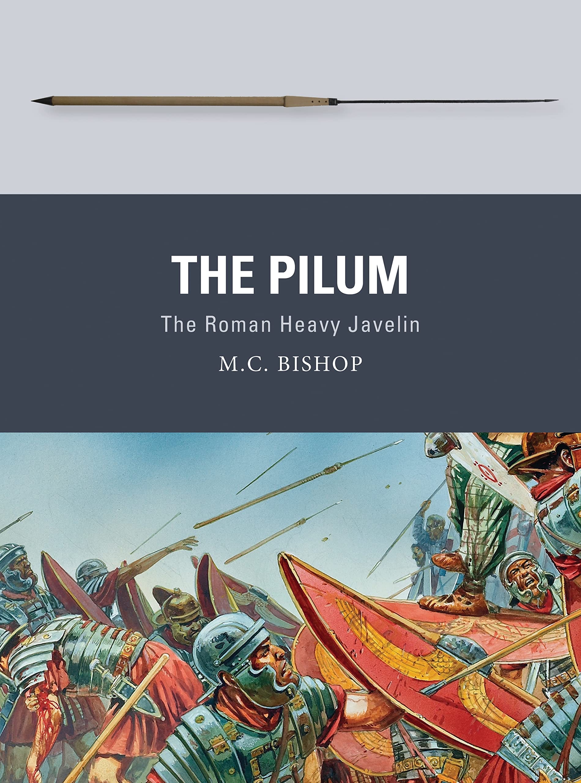 The Pilum: The Roman Heavy Javelin: 55