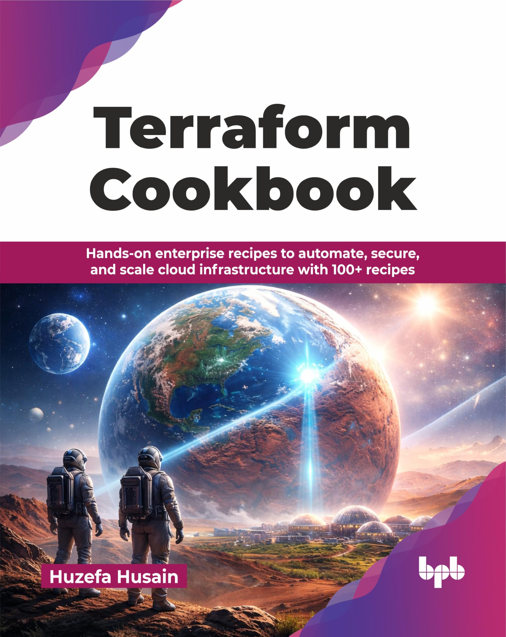 Terraform Cookbook: Hands-on enterprise recipes to automate, secure, and scale cloud infrastructure with 100+ recipes (English Edition)