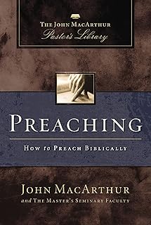 Preaching: How to Preach Biblically (MacArthur Pastor's Library)