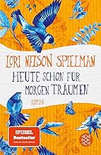 Heute schon für morgen träumen: Roman (Die Achtsamkeitsromane, Band 4)