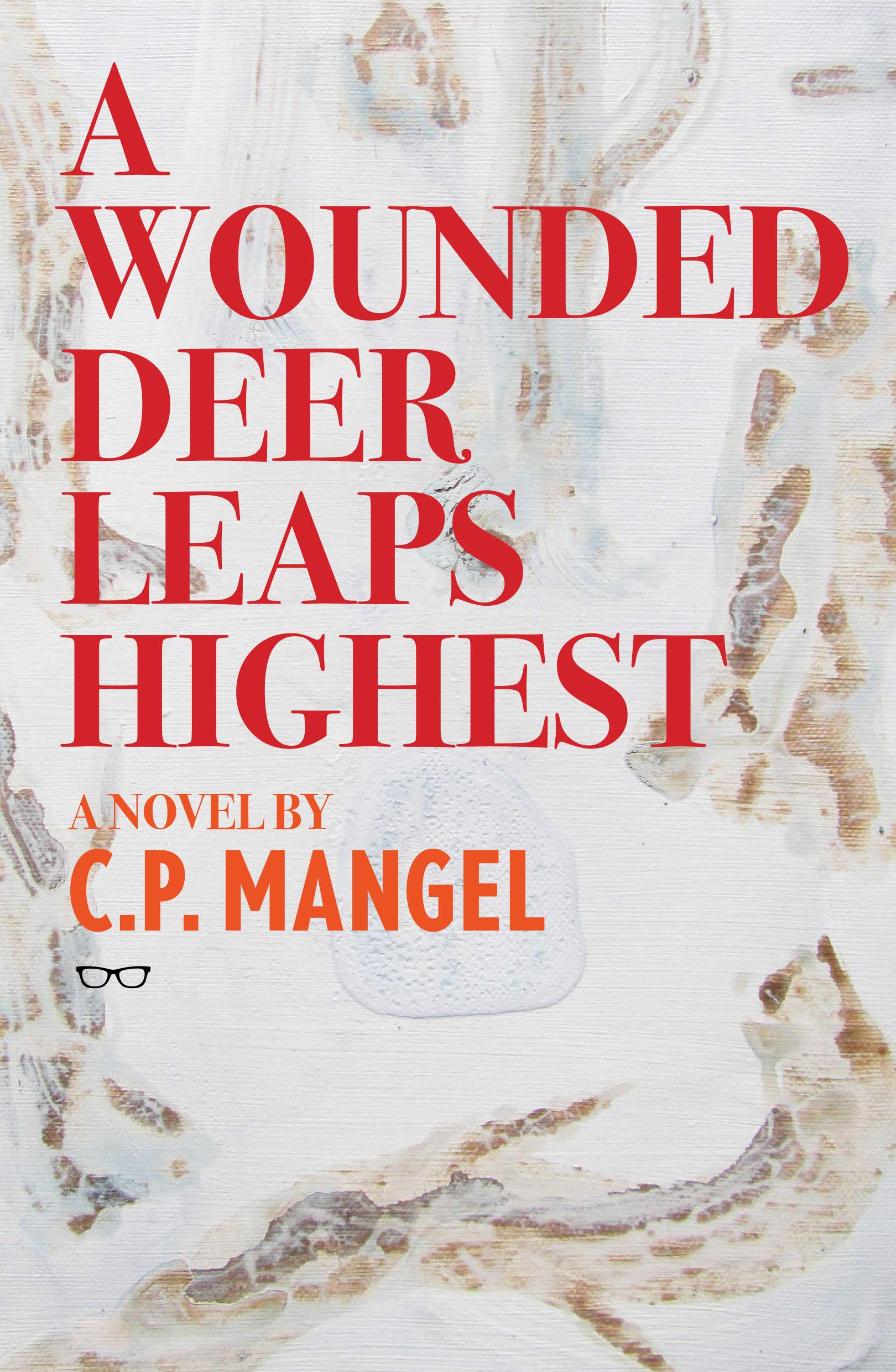 A Wounded Deer Leaps The Highest by C.P Mangel PAPERBACK 9781912477258