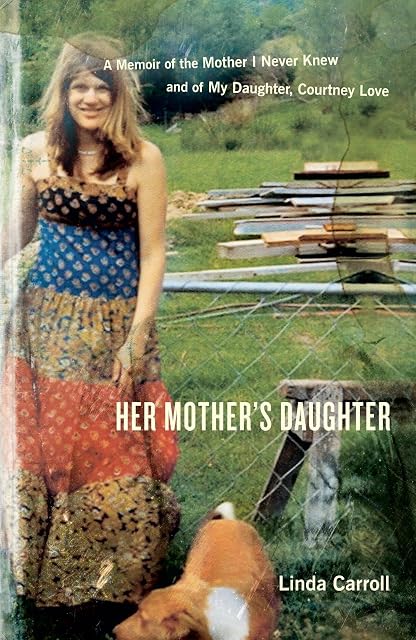 Portada de Her Mother's Daughter: A Memoir of the Mother I Never Knew and of My Daughter, Courtney Love