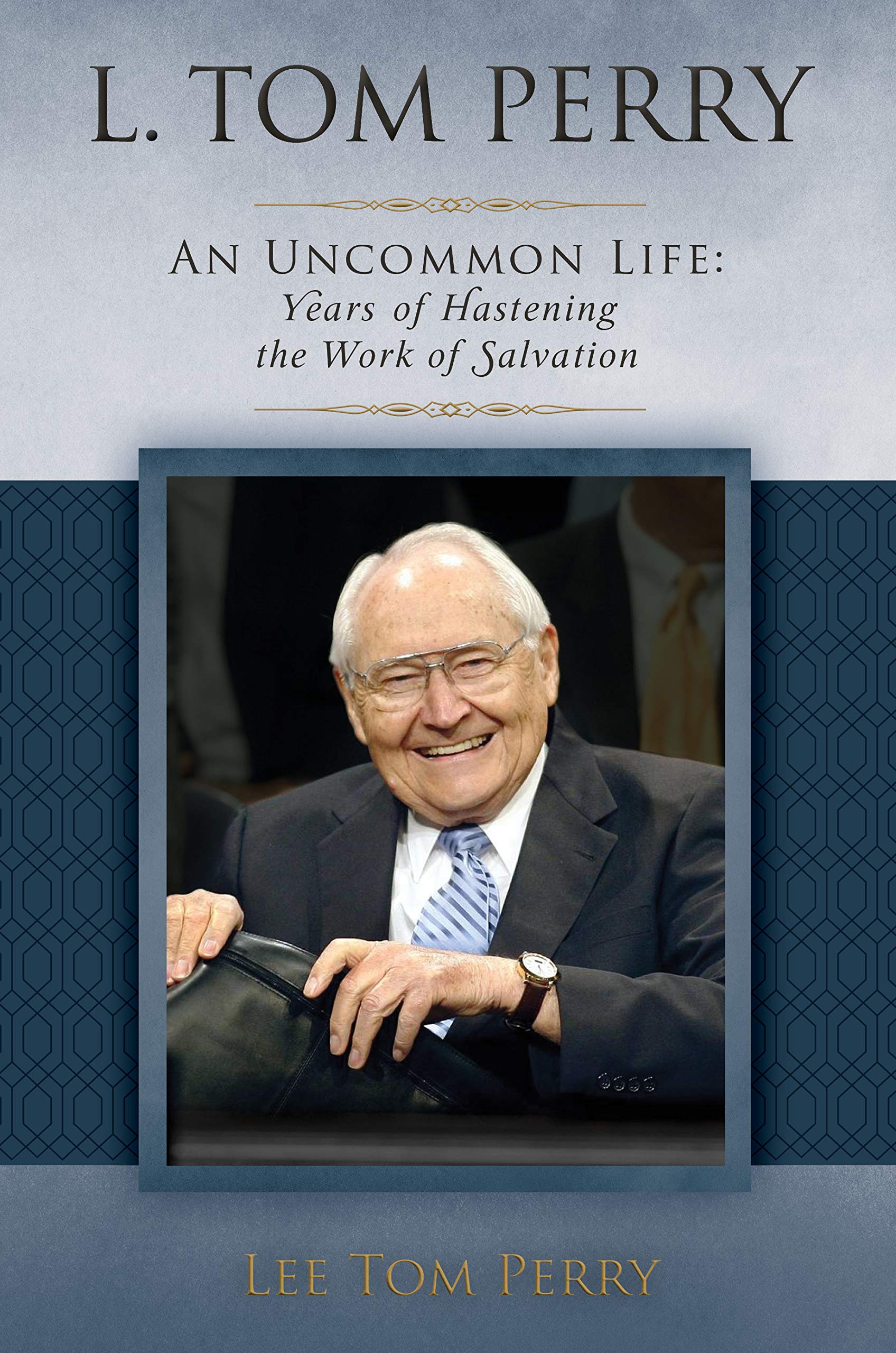 Buy L. Tom Perry An Uncommon Life, Vol. 2: Years of Hastening the Work of Salvation — BookShops.in