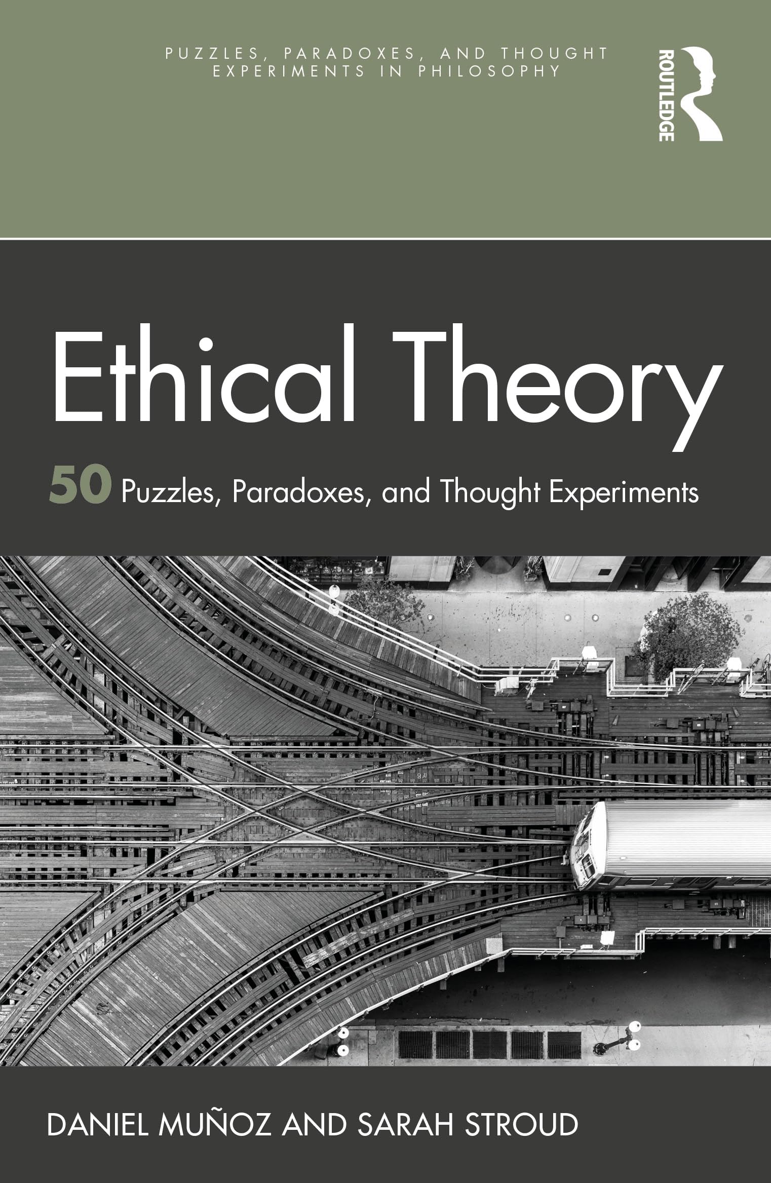 Ethical Theory: 50 Puzzles, Paradoxes, and Thought Experiments (Puzzles, Paradoxes, and Thought Experiments in Philosophy)