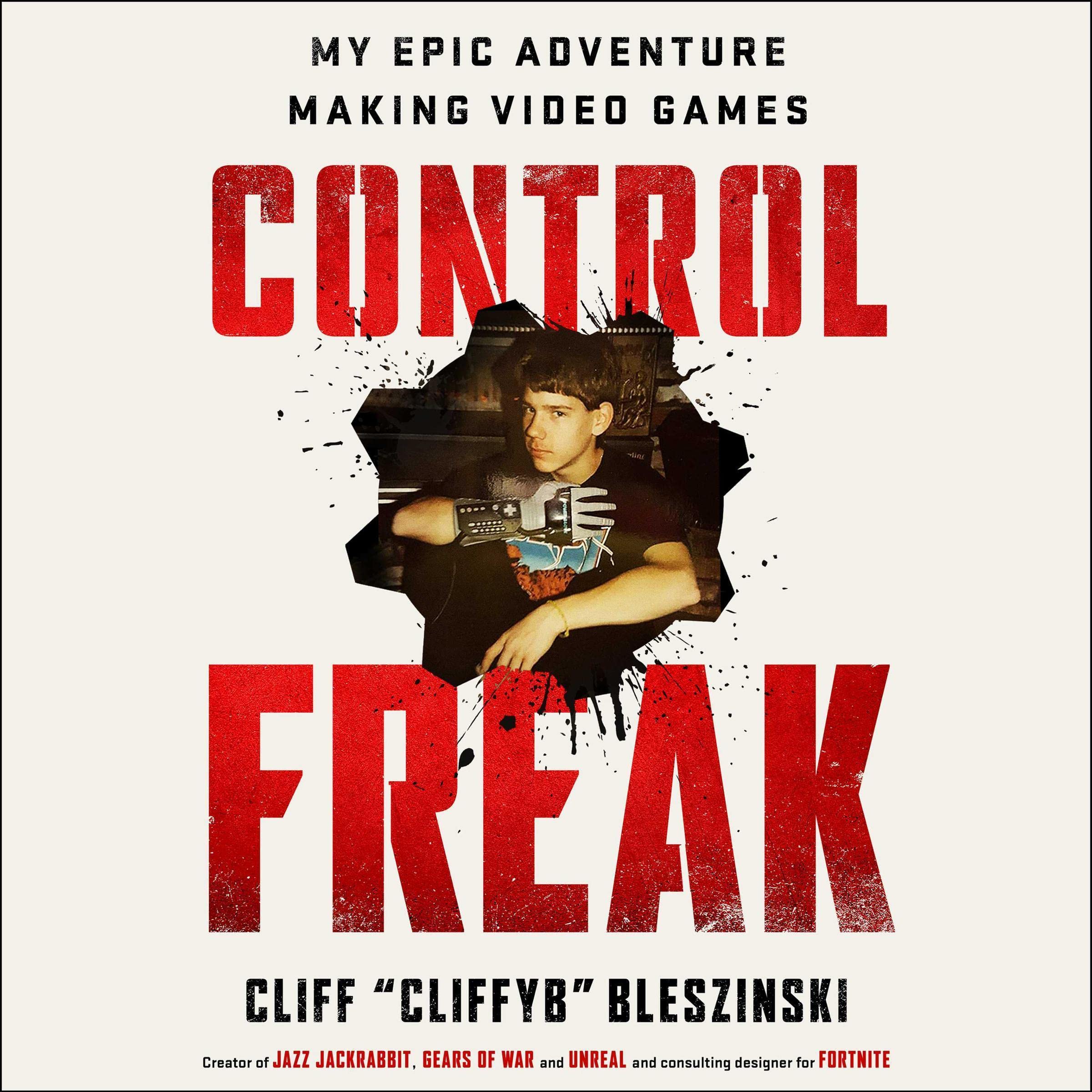 Control Freak: My Epic Adventure Making Video Games