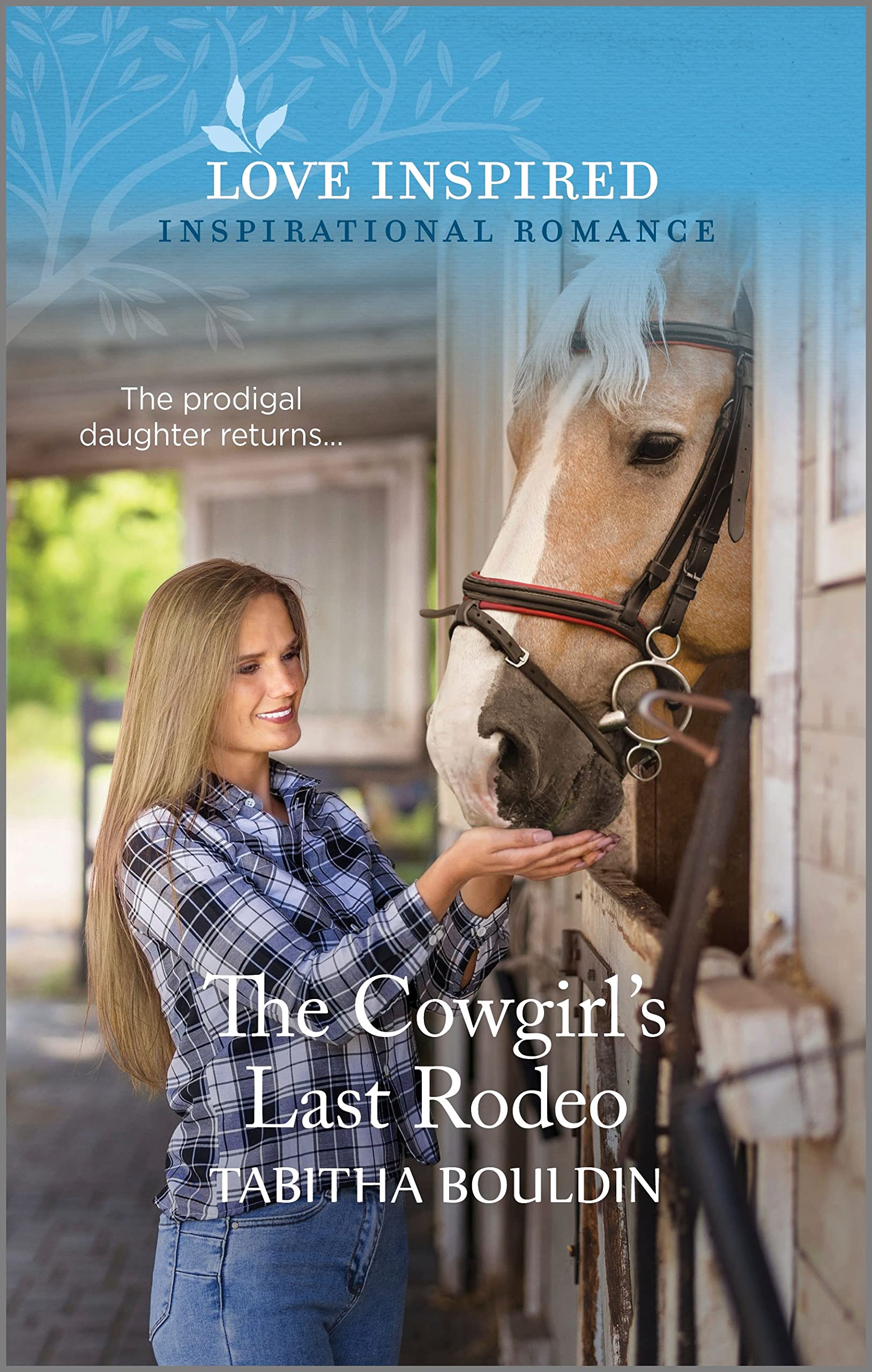 The Cowgirl's Last Rodeo: An Uplifting Inspirational Romance – A Contemporary Western Tale of Forgiveness and Second Chances