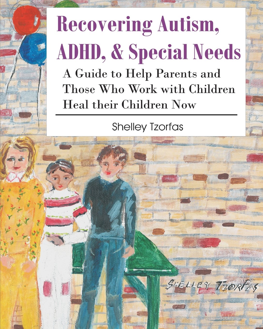 Recovering Autism, ADHD, & Special Needs: A Guide to Help Parents and Those who Work with Children Heal their Children Now