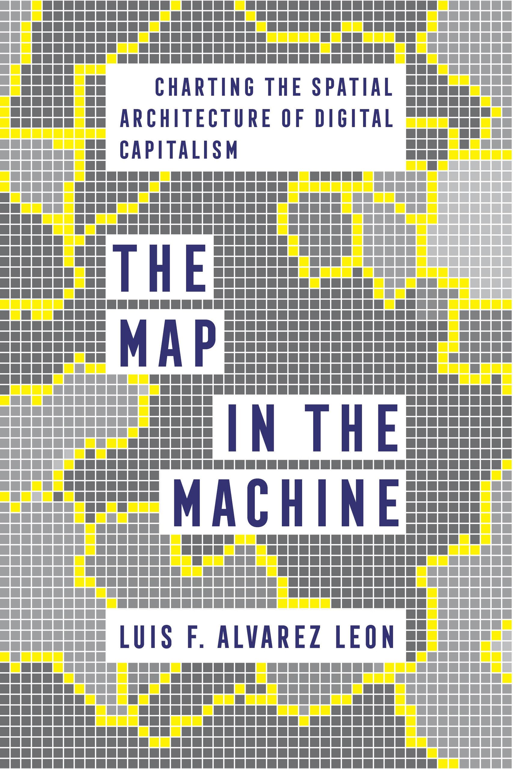 The Map in the Machine by Luis F. Alvarez Leon PAPERBACK 9780520389328