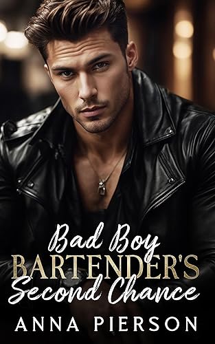 Bad Boy Bartender's Second Chance A Small Town Romance (A Bad Boy Second Chance Series A Grumpy Enemies to Lovers Box Set)