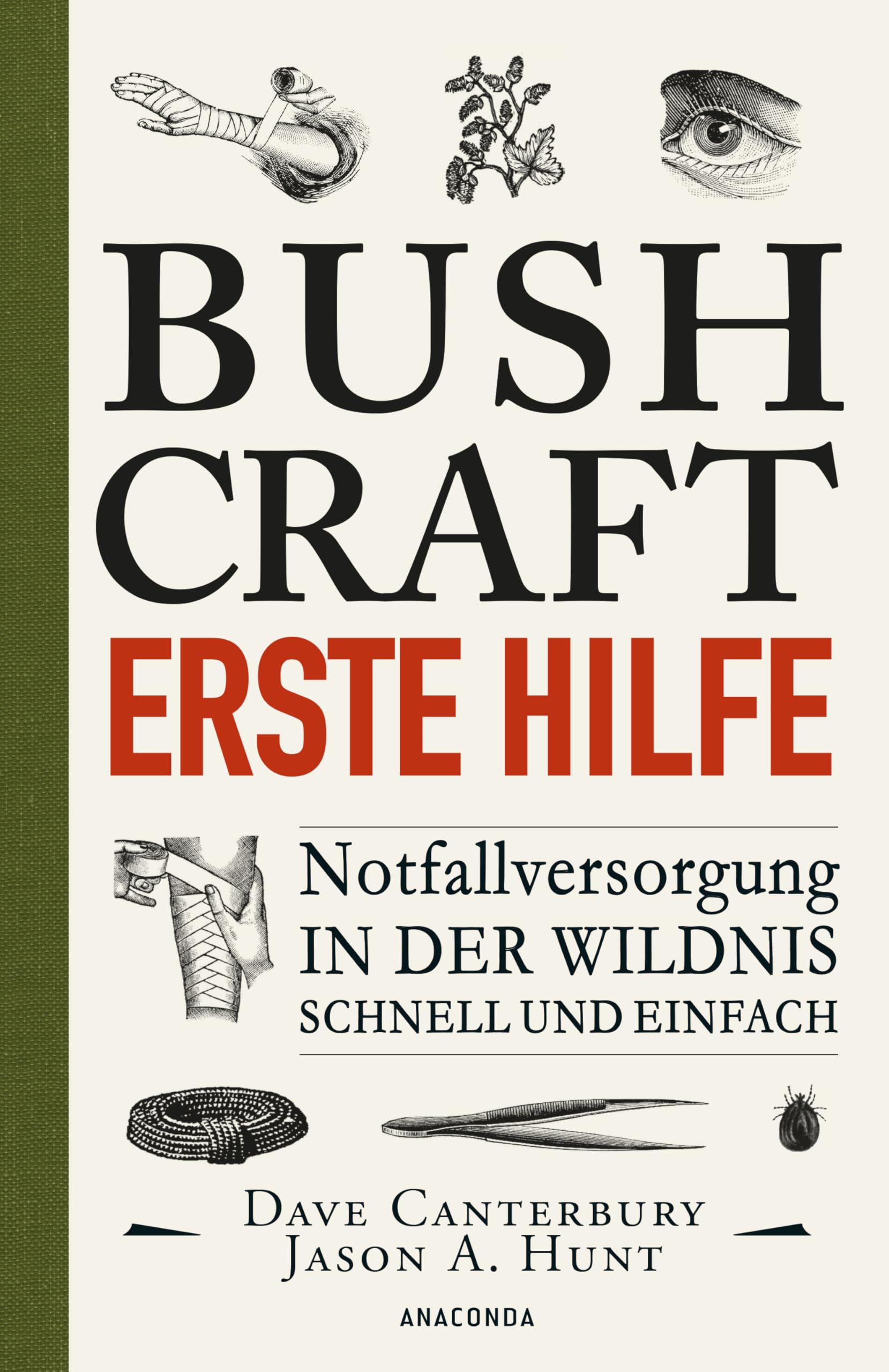 Bushcraft Erste Hilfe. Notfallversorgung in der Wildnis - schnell und einfach: Der ultimative Praxisführer - Übersetzt von Felix Mayer (Dave Canterburys Bushcraft, Band 4)