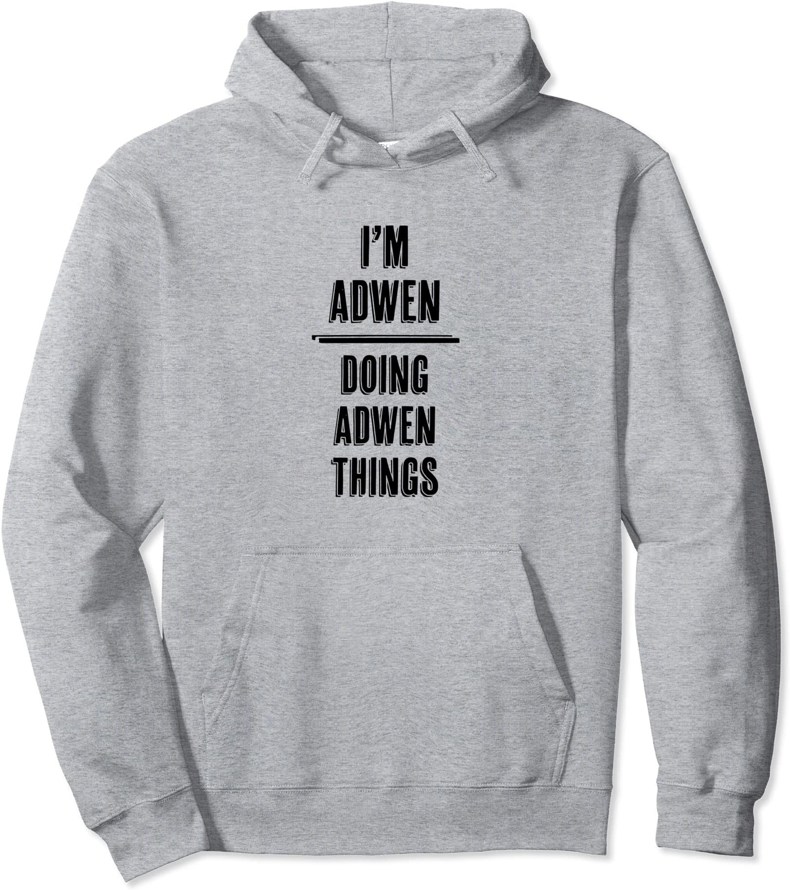I'm ADWEN - Doing ADWEN Things | Funny - First Name - Pullover Hoodie