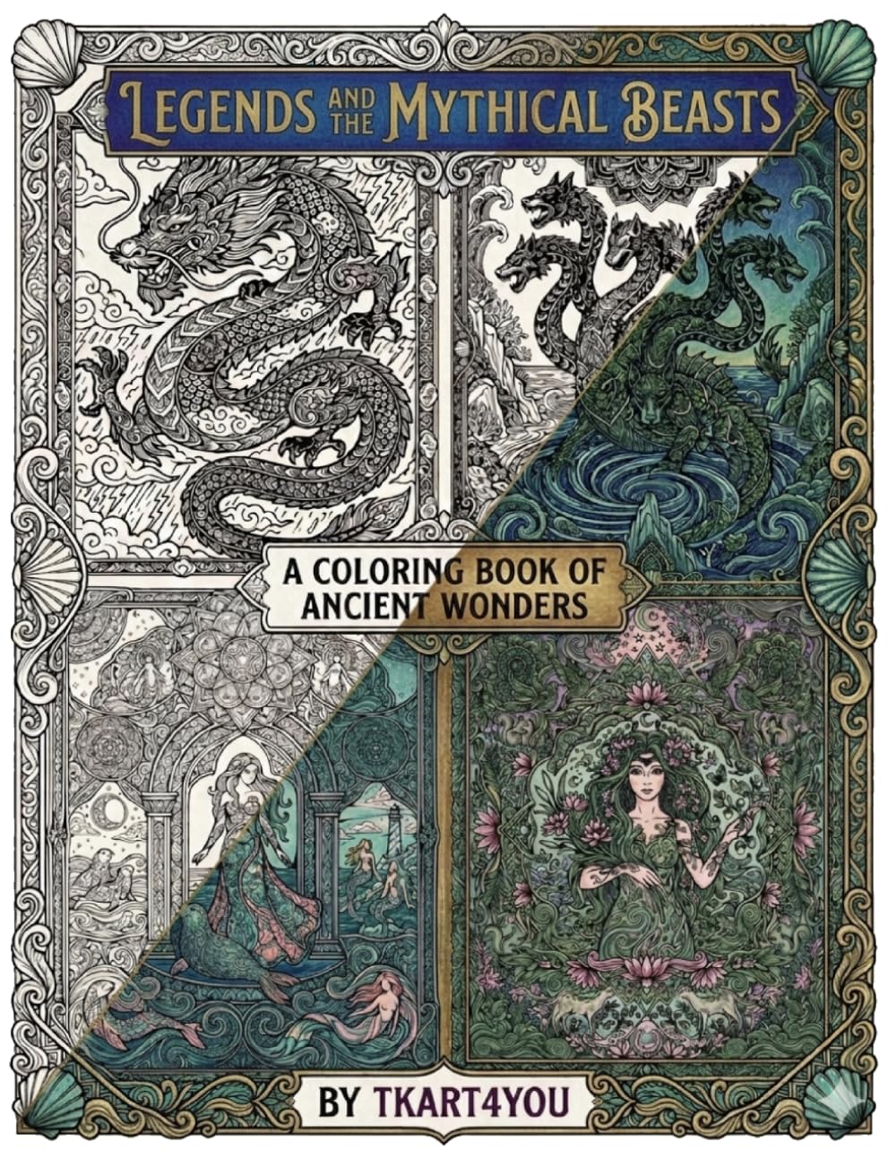 Legends And The Mythical Beasts: A Coloring Book Of Ancient Wonders
