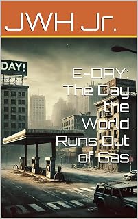 E-DAY: The Day the World Runs Out of Gas