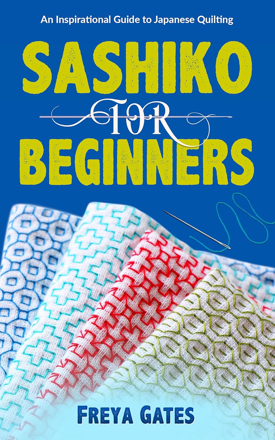 Sashiko for Beginners An Inspirational Guide to Japanese