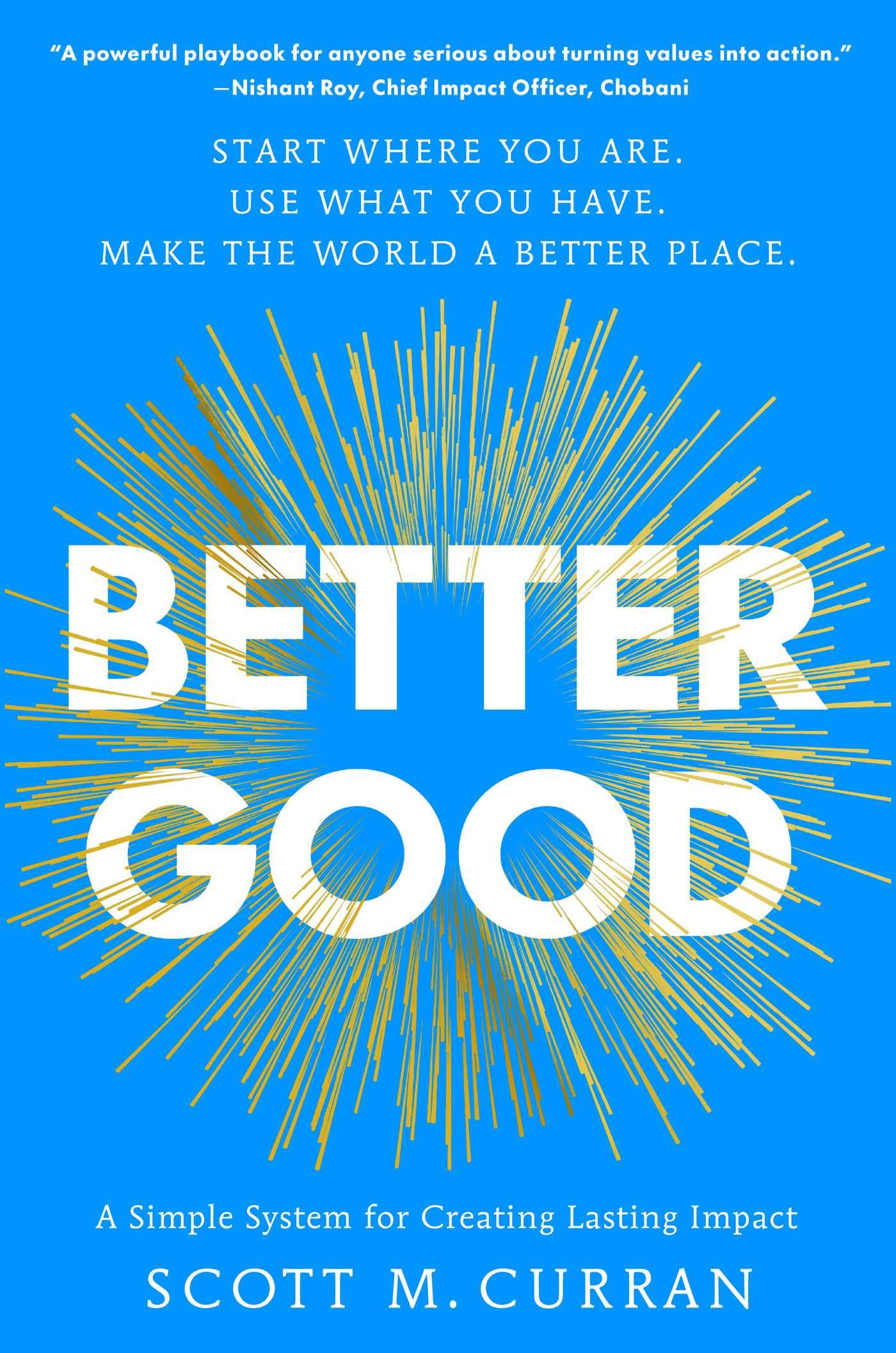 Better Good: A Simple System for Creating Lasting Impact