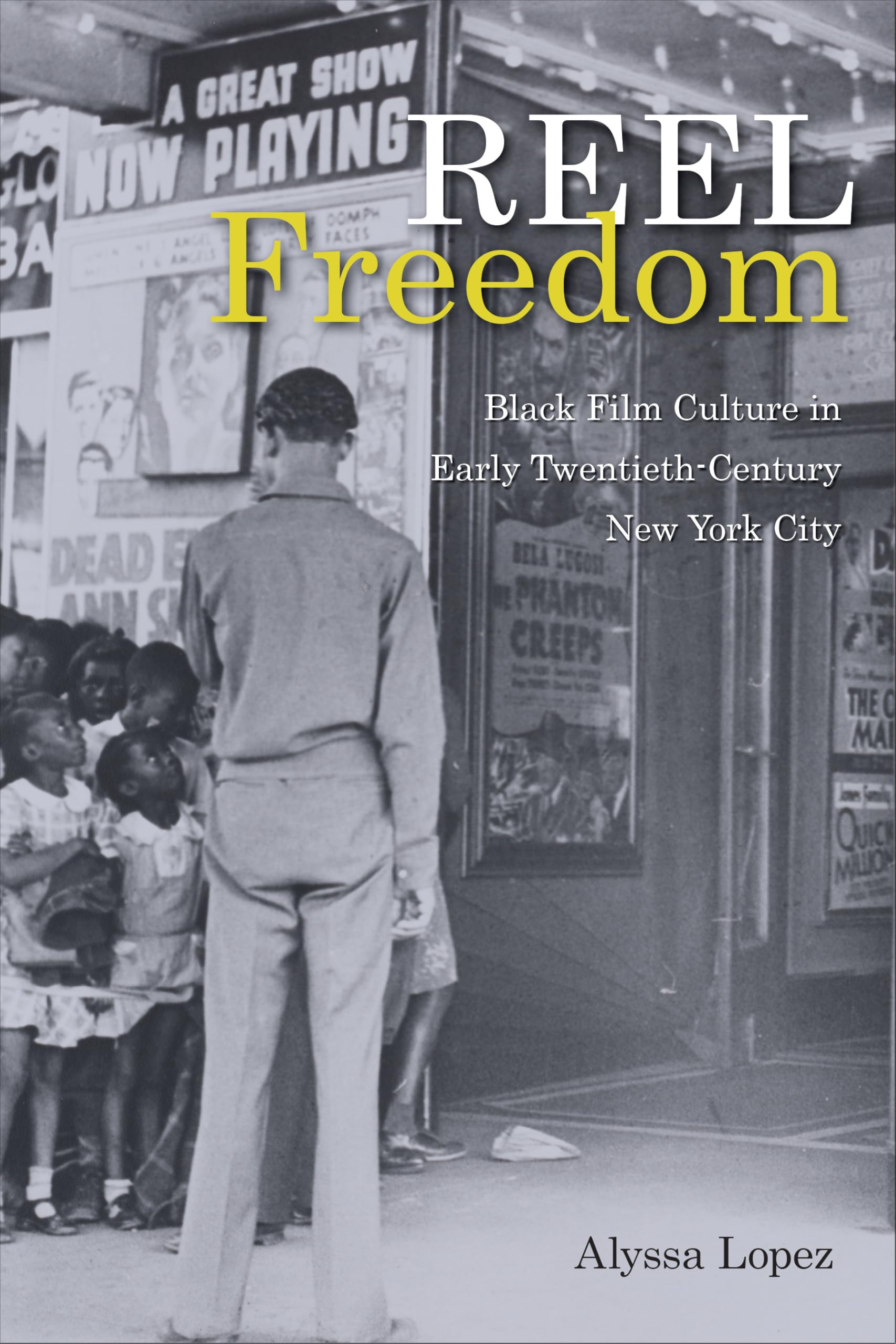 Reel Freedom: Black Film Culture in Early Twentieth-Century New York City (Urban Life, Landscape and Policy)
